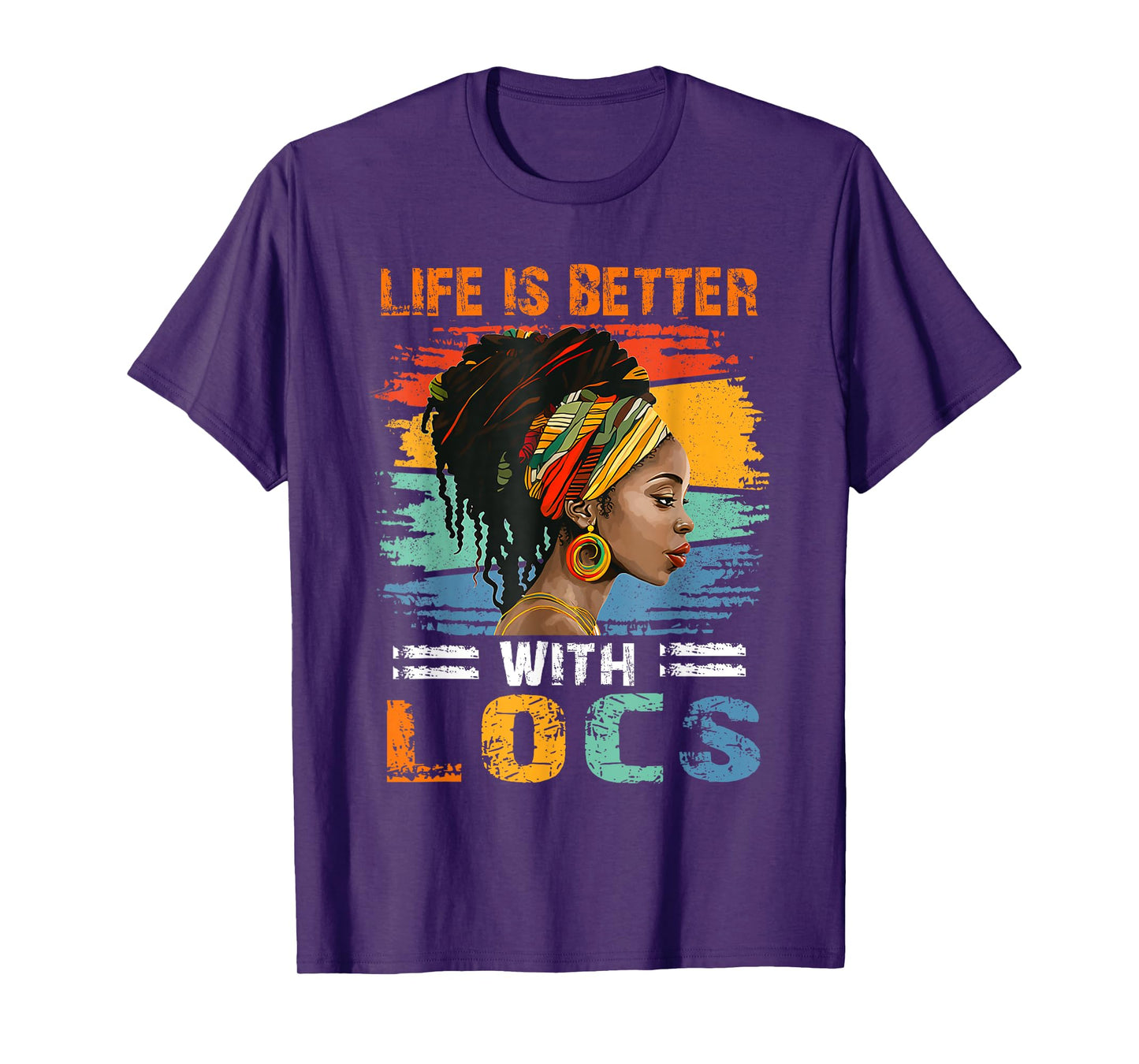 Life Is Better With Locs Black Women Melanin African Ladies T-Shirt