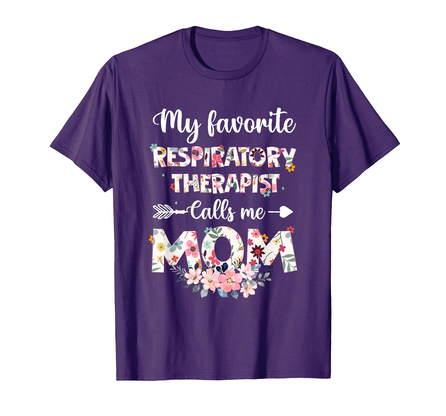 My Favorite Respiratory Therapist Calls Me Mom Flower Mother T-Shirt