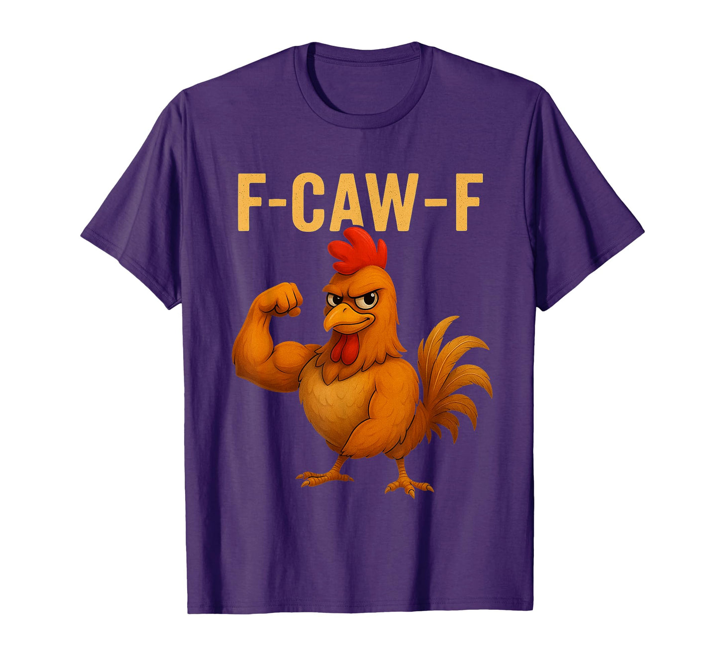 F-Caw-F Funny Chicken Humor Quote Rooster Meme Novelty T-Shirt