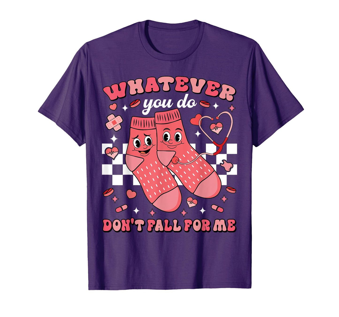 Valentine Whatever You Do Don't Fall For Me Nurse Valentine T-Shirt