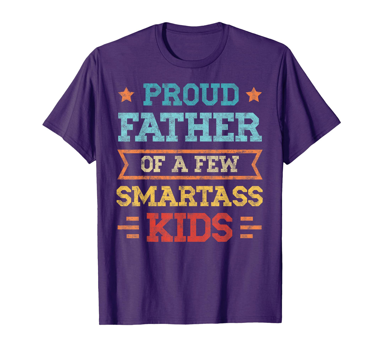 Proud Father of a Few Smartass Kids Father's Day Dad Jokes T-Shirt