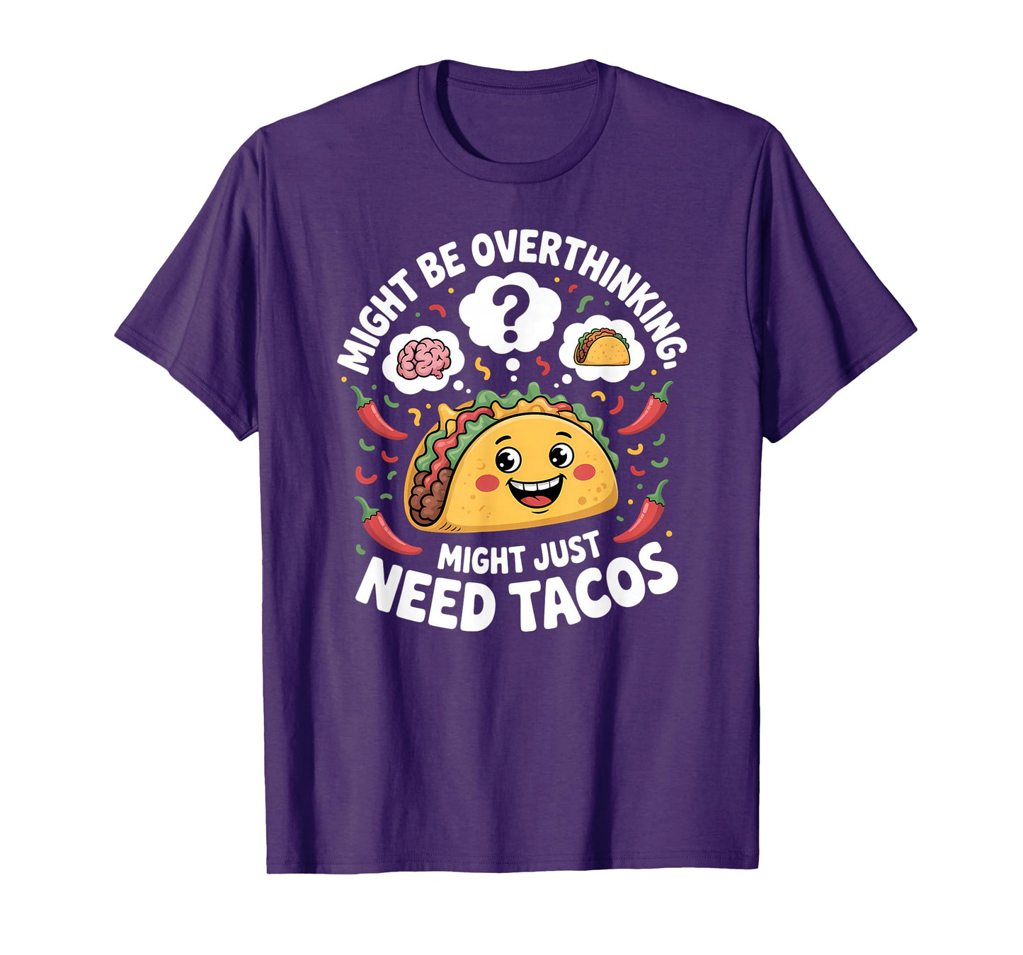 Might Be Overthinking Might Just Need Tacos Funny T-Shirt