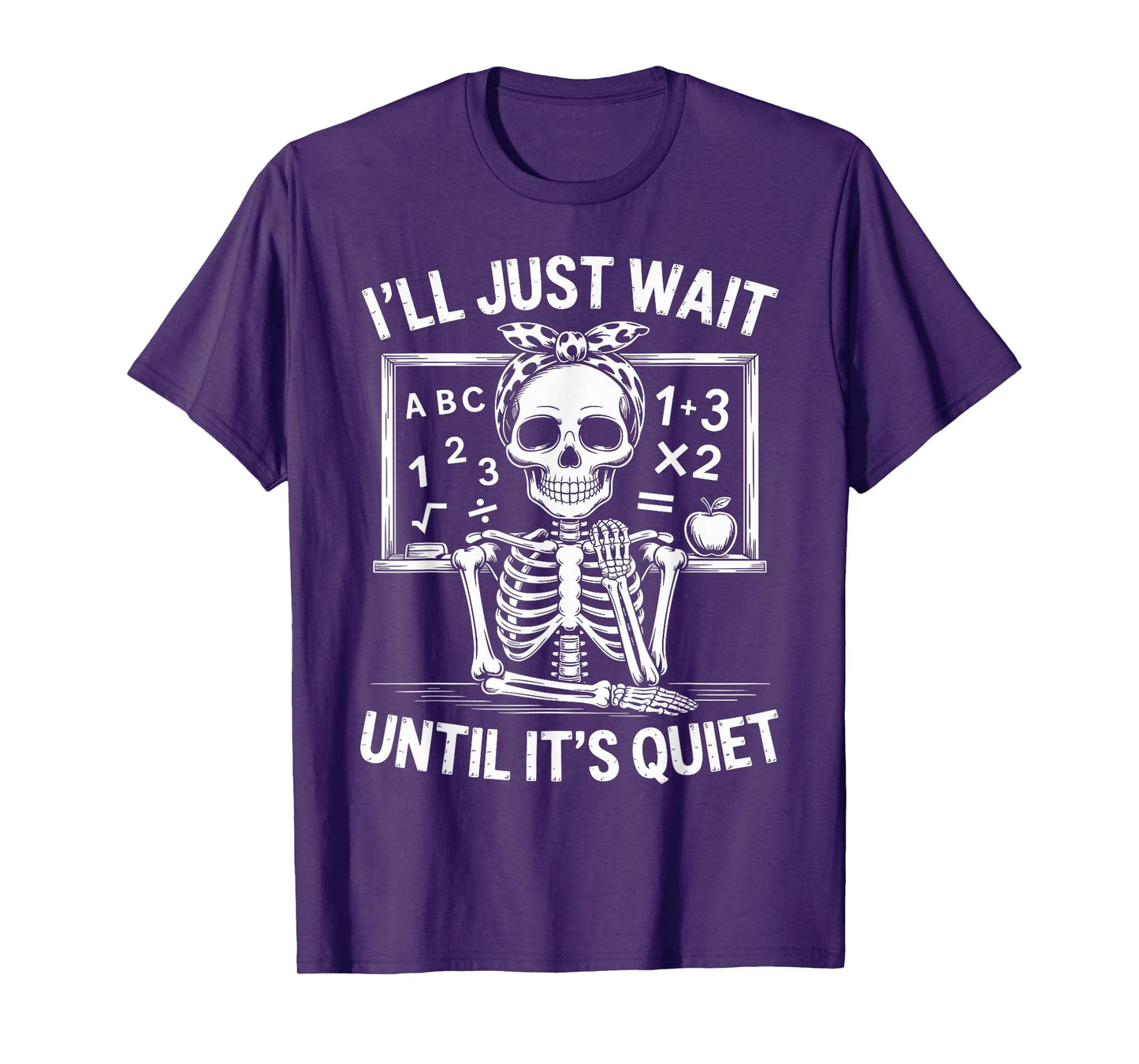 I'll Just Wait Until It's Quiet Skeleton Teacher Women T-Shirt