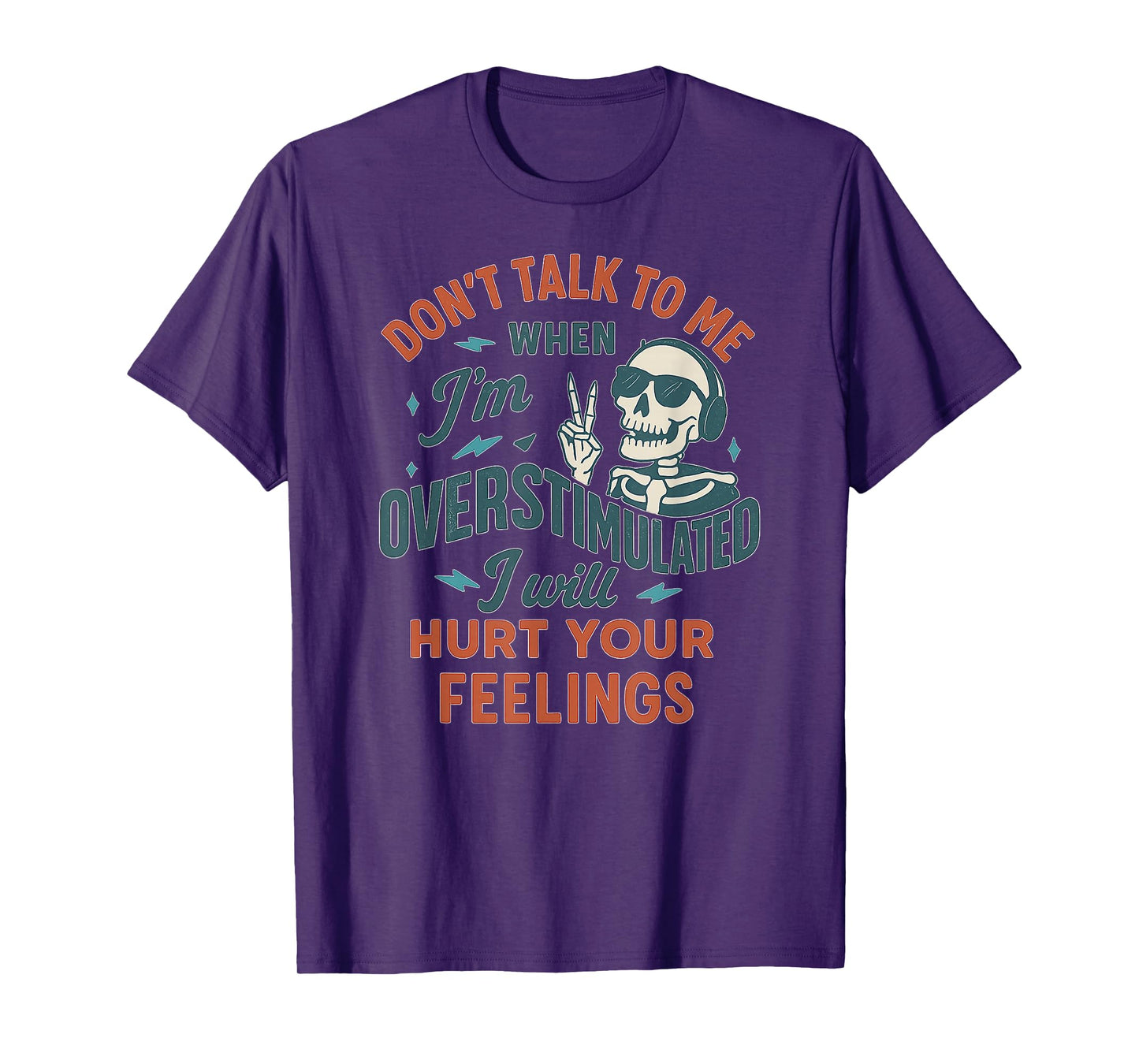 Overstimulated Retro Skeleton with Sarcastic Quote Design T-Shirt