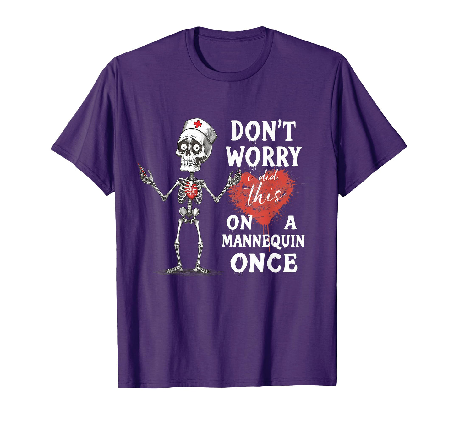 Don't Worry I Did This On A Mannequin Once Skeleton Nurse T-Shirt