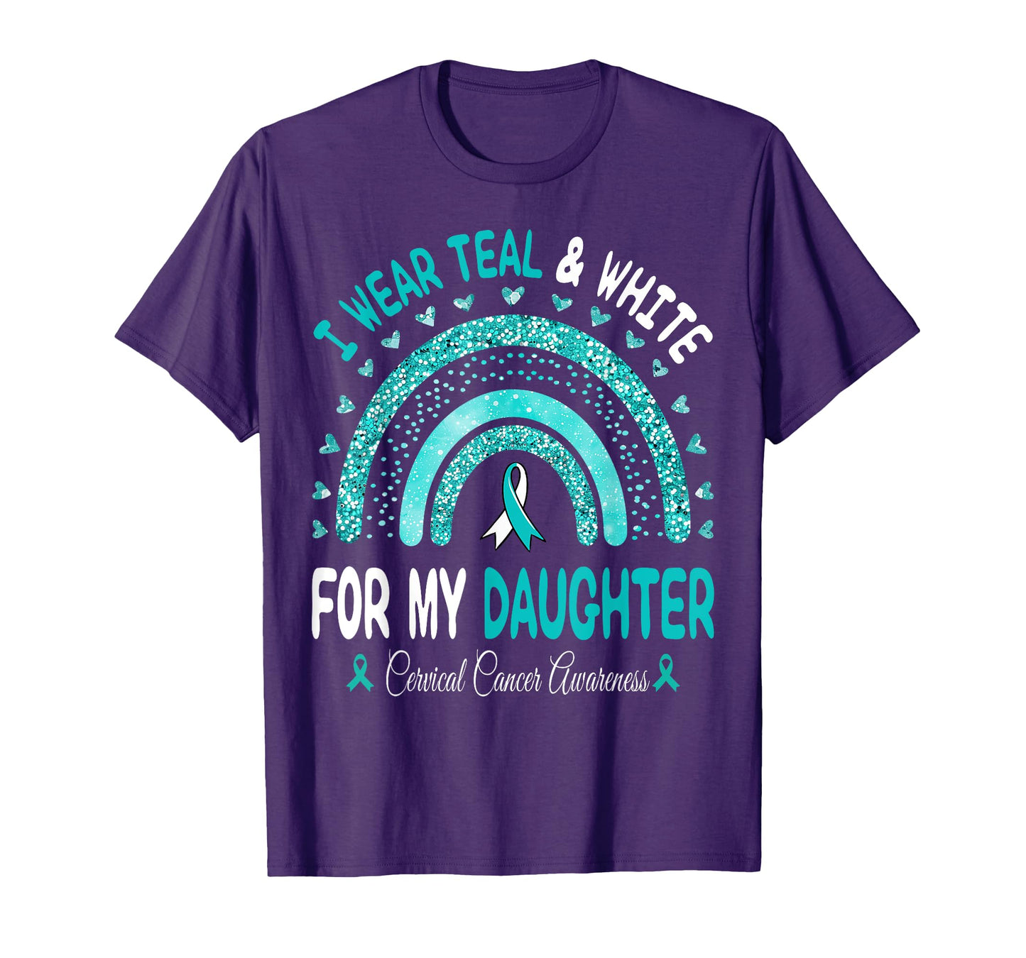 I Wear Teal And White For My Daughter Cervical Cancer Ribbon T-Shirt