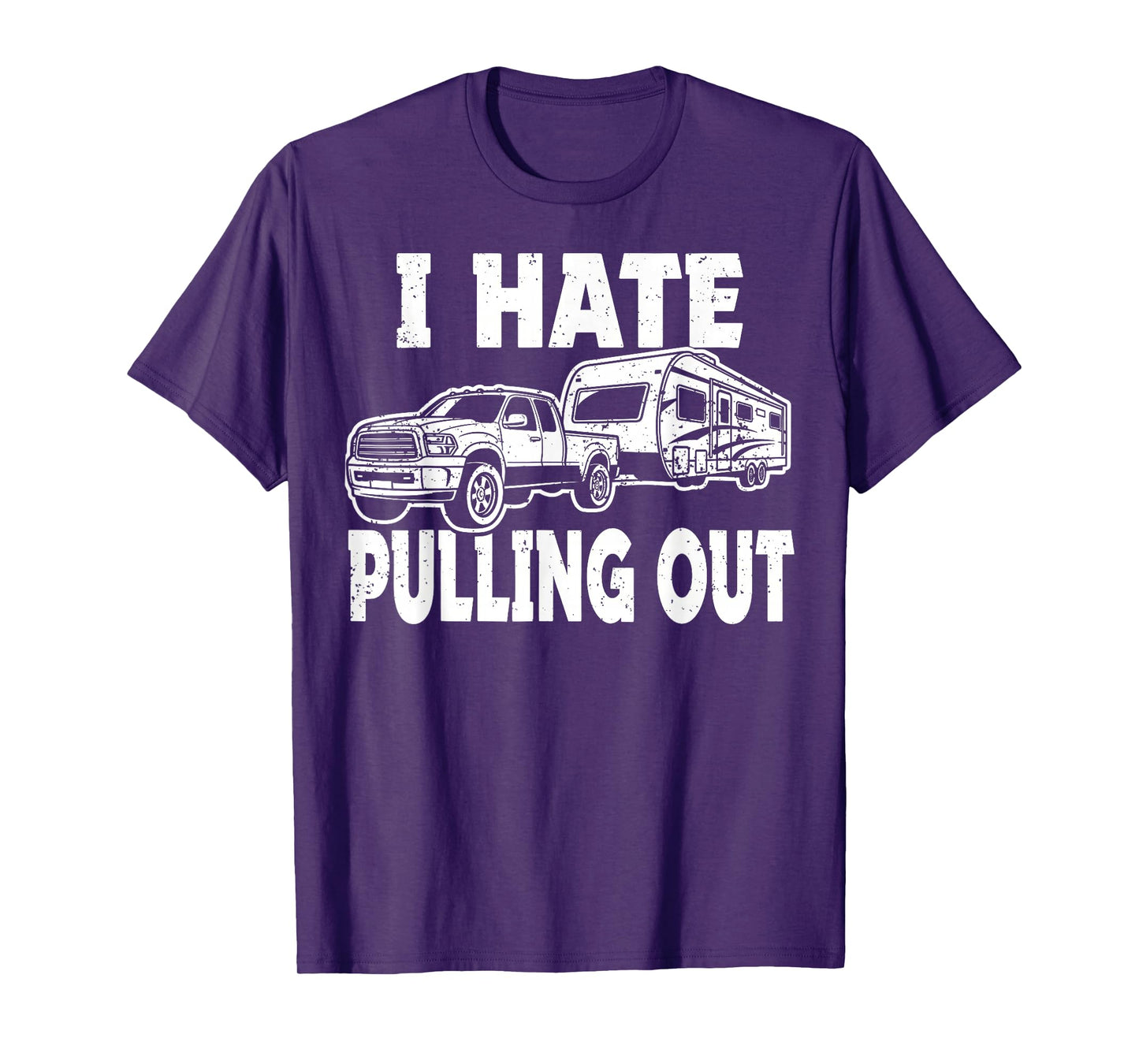 I Hate Pulling Trailer Travel Out Funny Camping Men Women T-Shirt