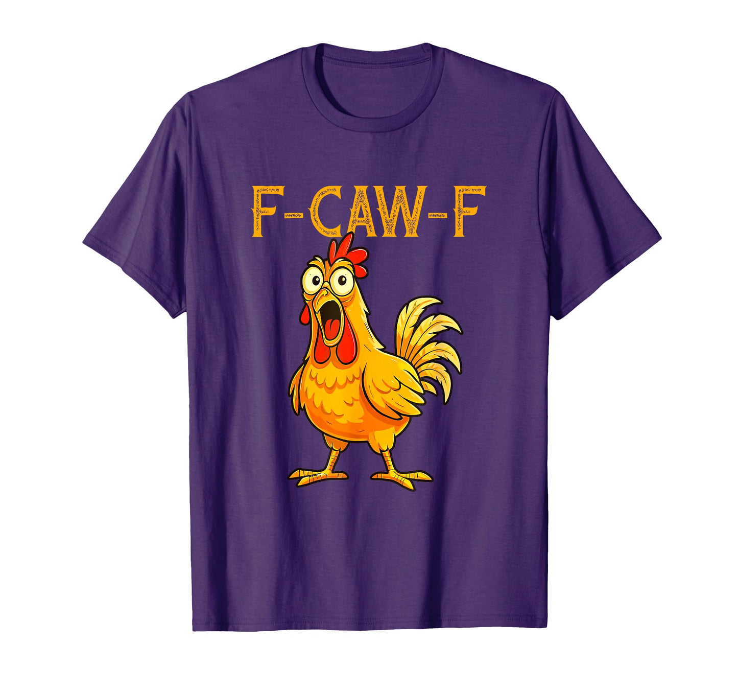 F-Caw-F Funny Chicken Humor Quote Rooster Meme T-Shirt