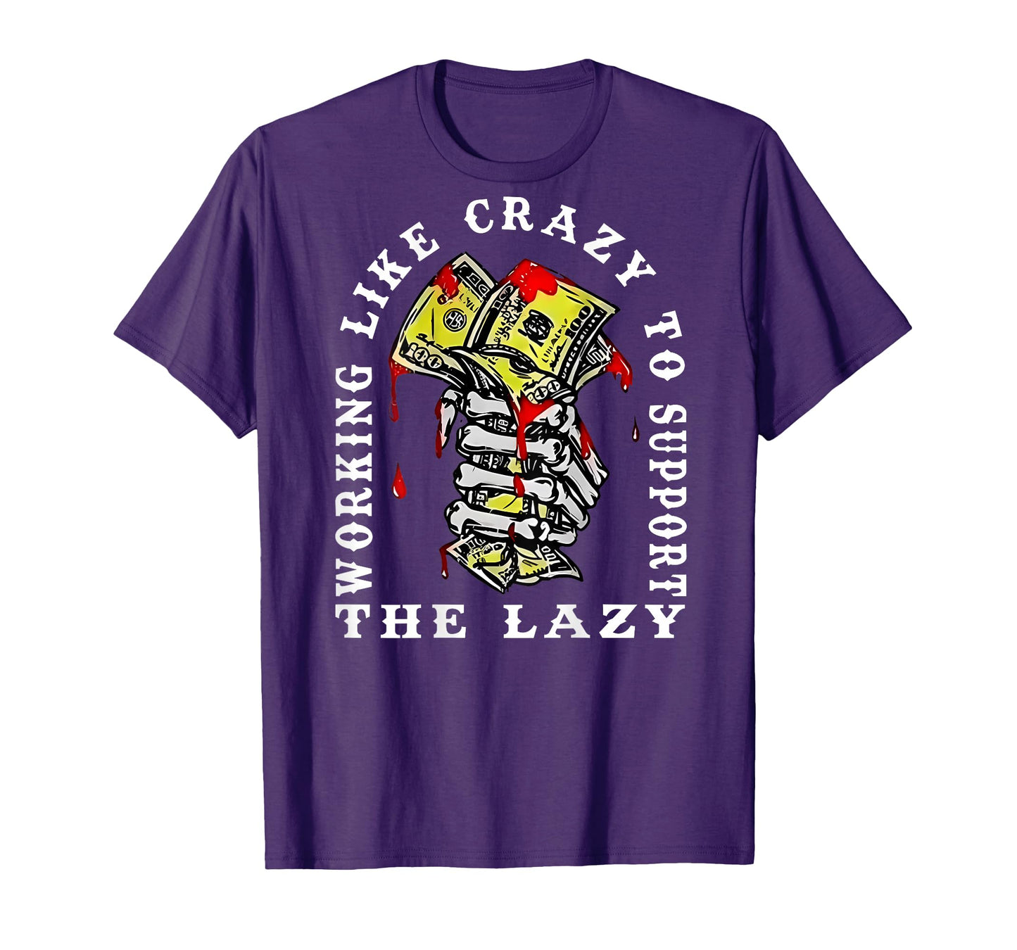 Working Like Crazy to Support The Lazy Skeleton (On Back) T-Shirt