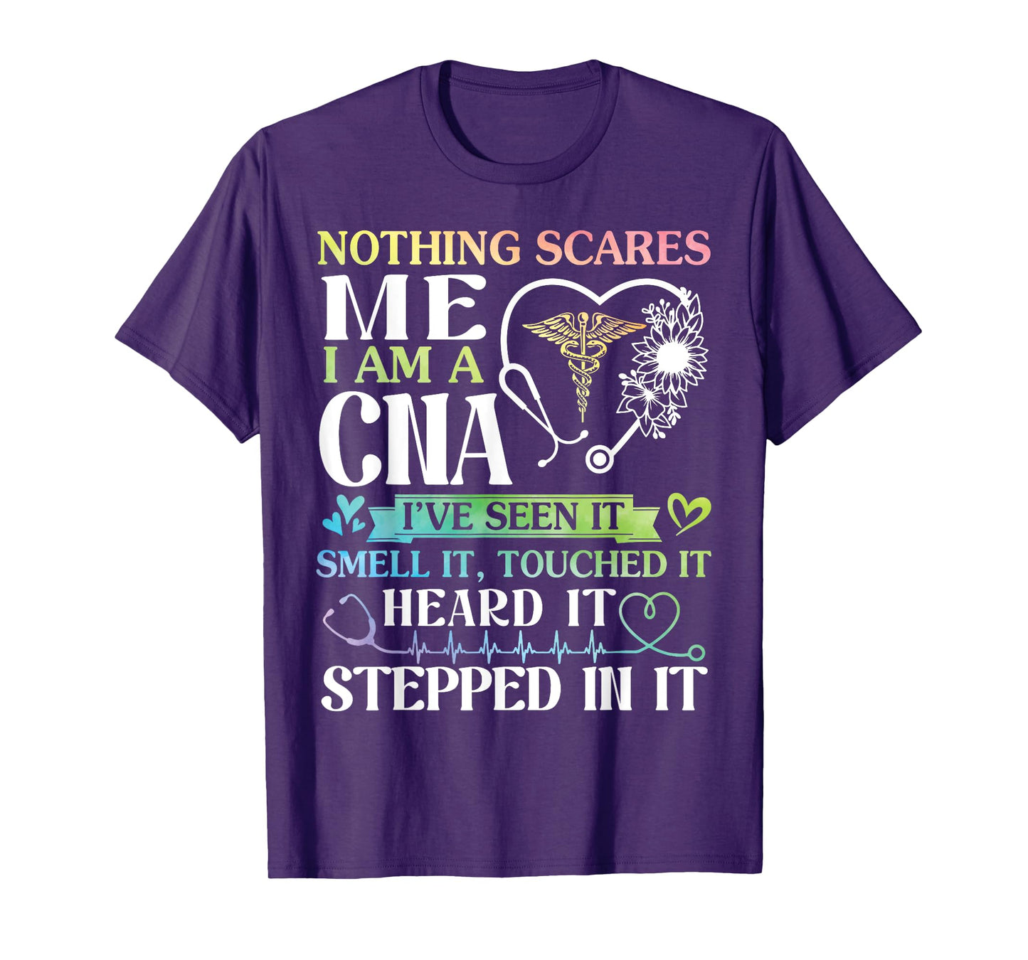 Nothing Scares Me I'm A CNA Nurse I've Seen Smell Touched It T-Shirt