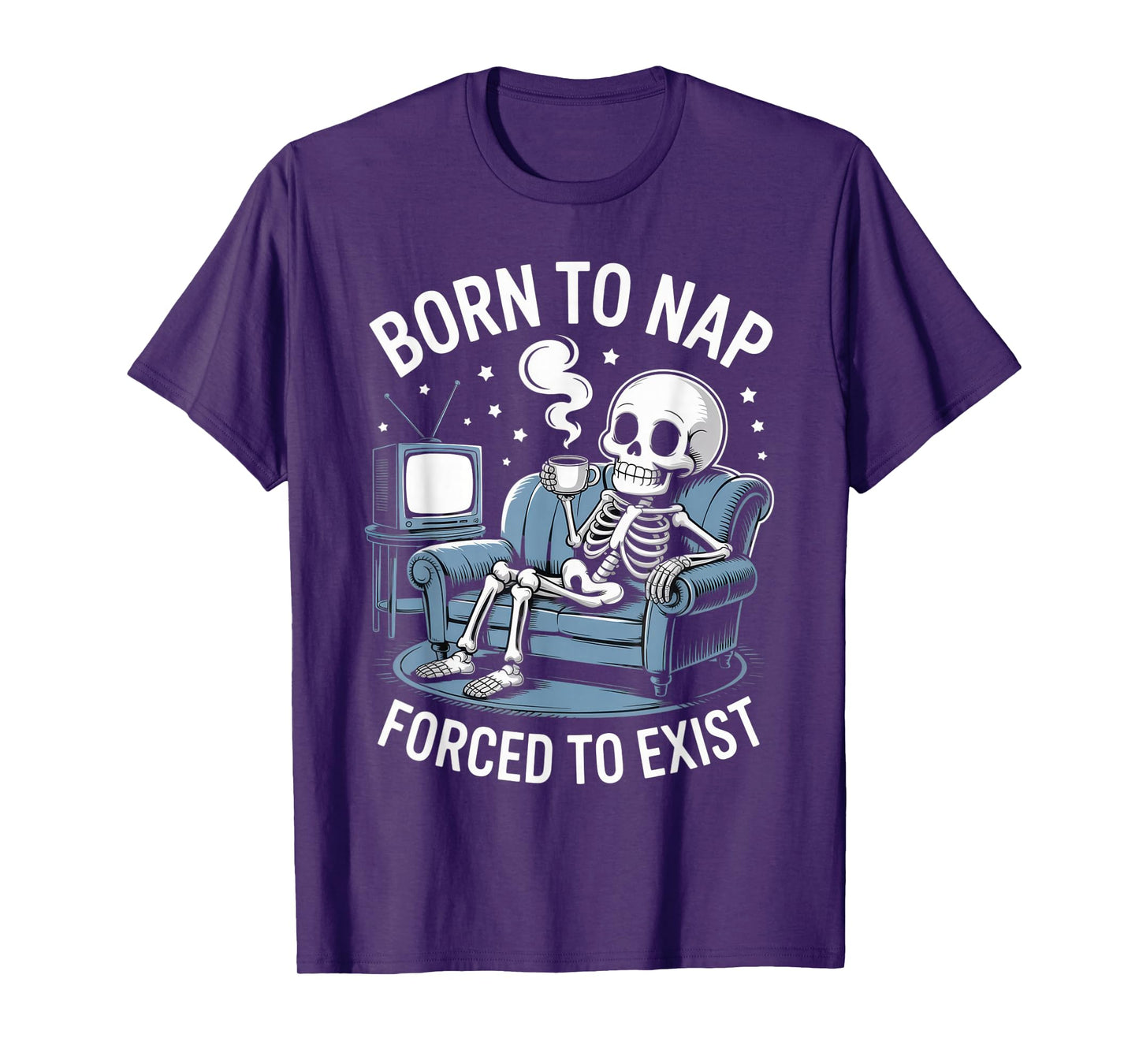 Born to Nap Forced to Exist Funny Skeleton Lazy Humor Outfit T-Shirt