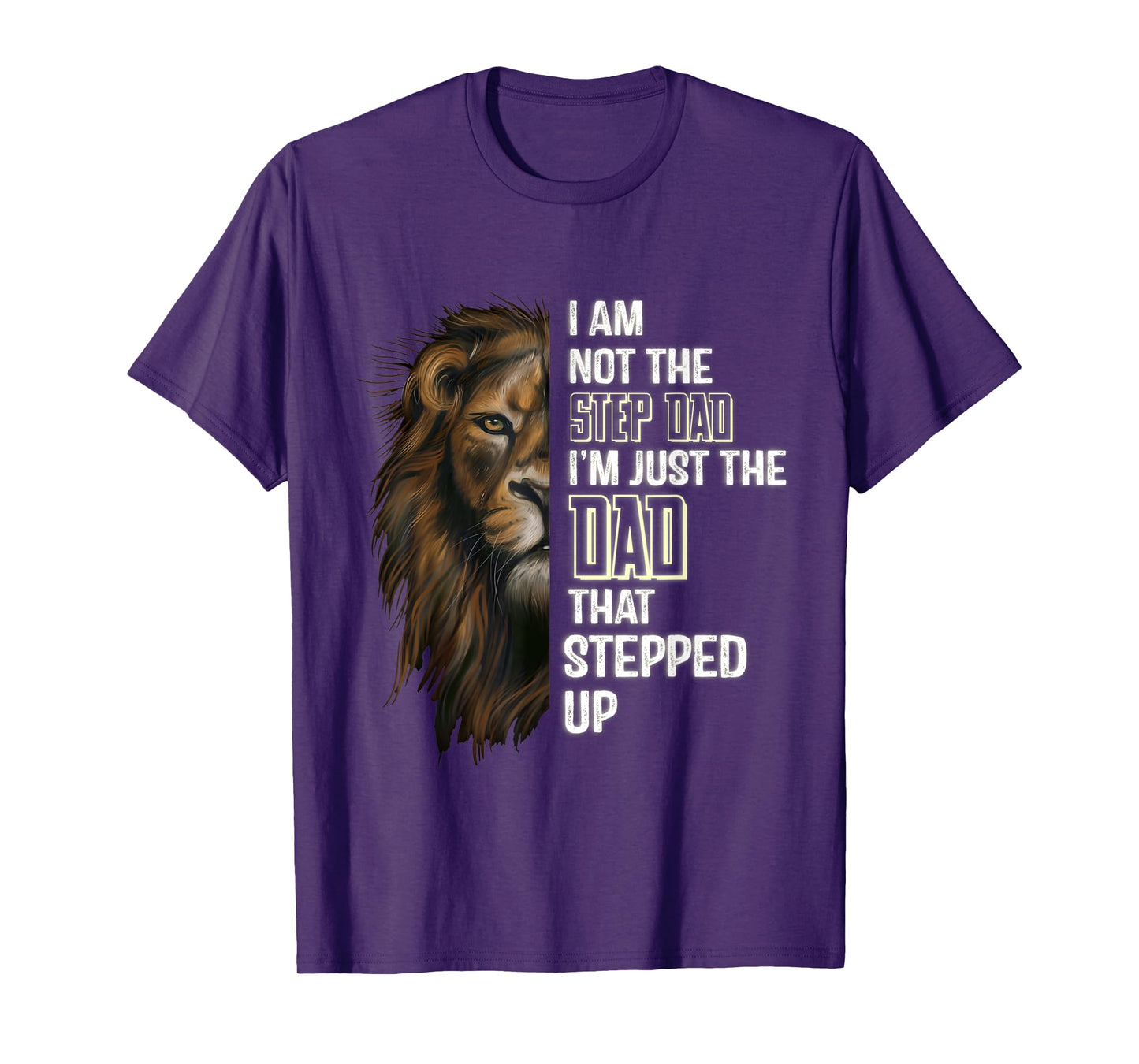 Mens I'm Not The Stepdad I'm The Dad That Stepped Up Fathers-Day T-Shirt