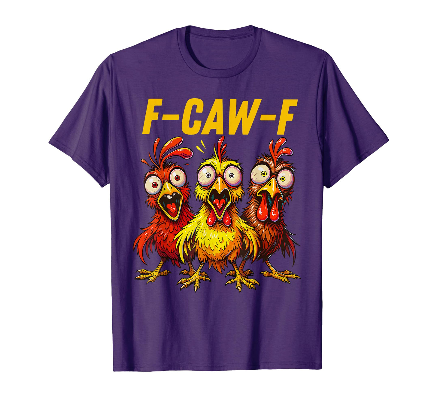 F-Caw-F Funny Crazy Chickens Scream Humor Quote Rooster Meme T-Shirt