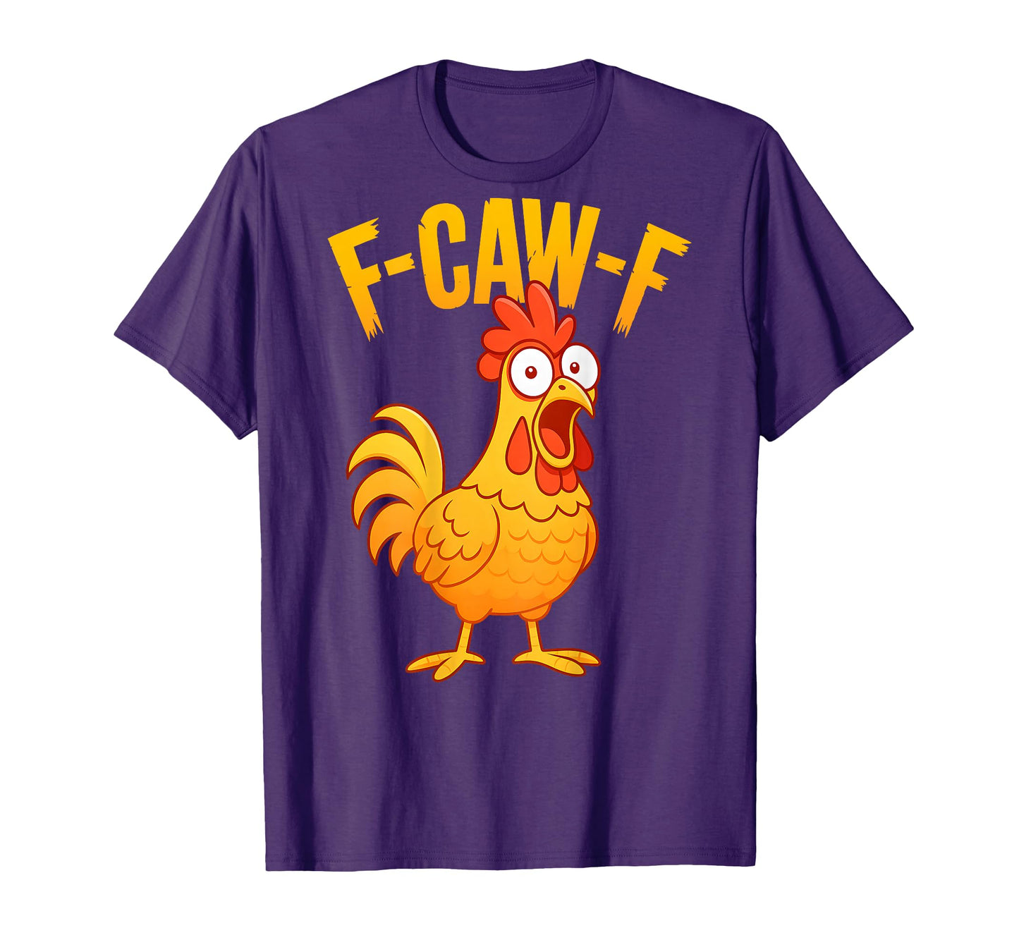 F-Caw-F Funny Chicken Humor Quote Rooster Meme (on Back) T-Shirt