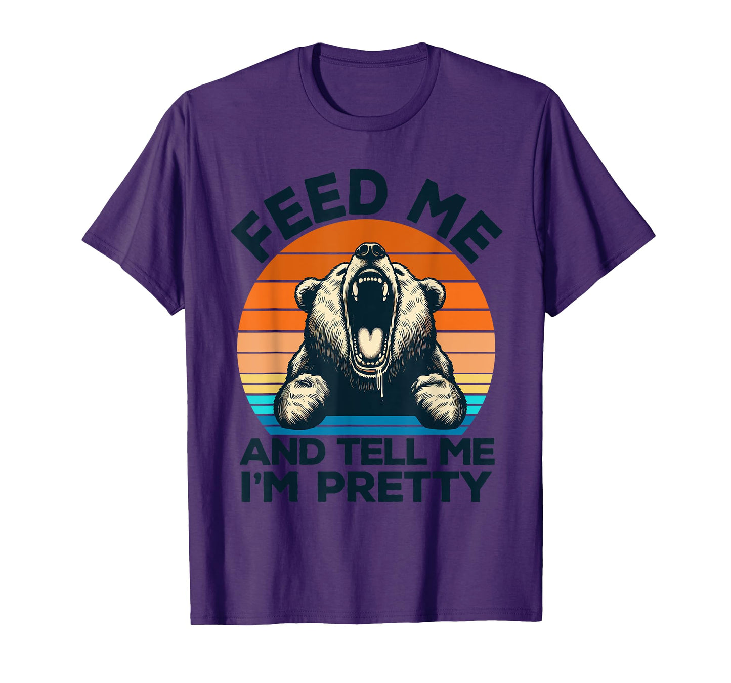 Feed Me And Tell Me I'm Pretty Funny Bear T-Shirt