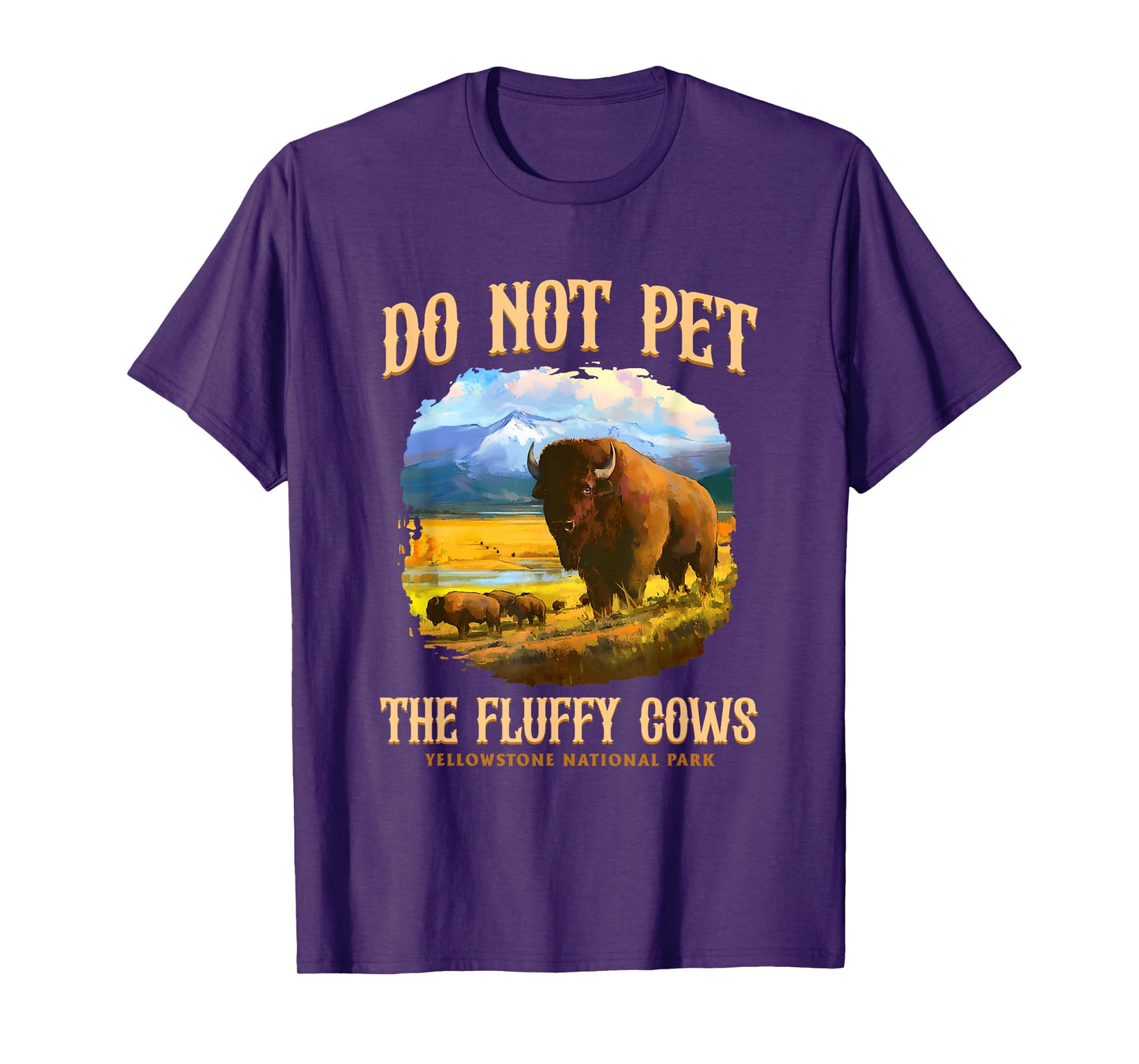 Do Not Pet The Fluffy Cows Yellowstone National Park T-Shirt