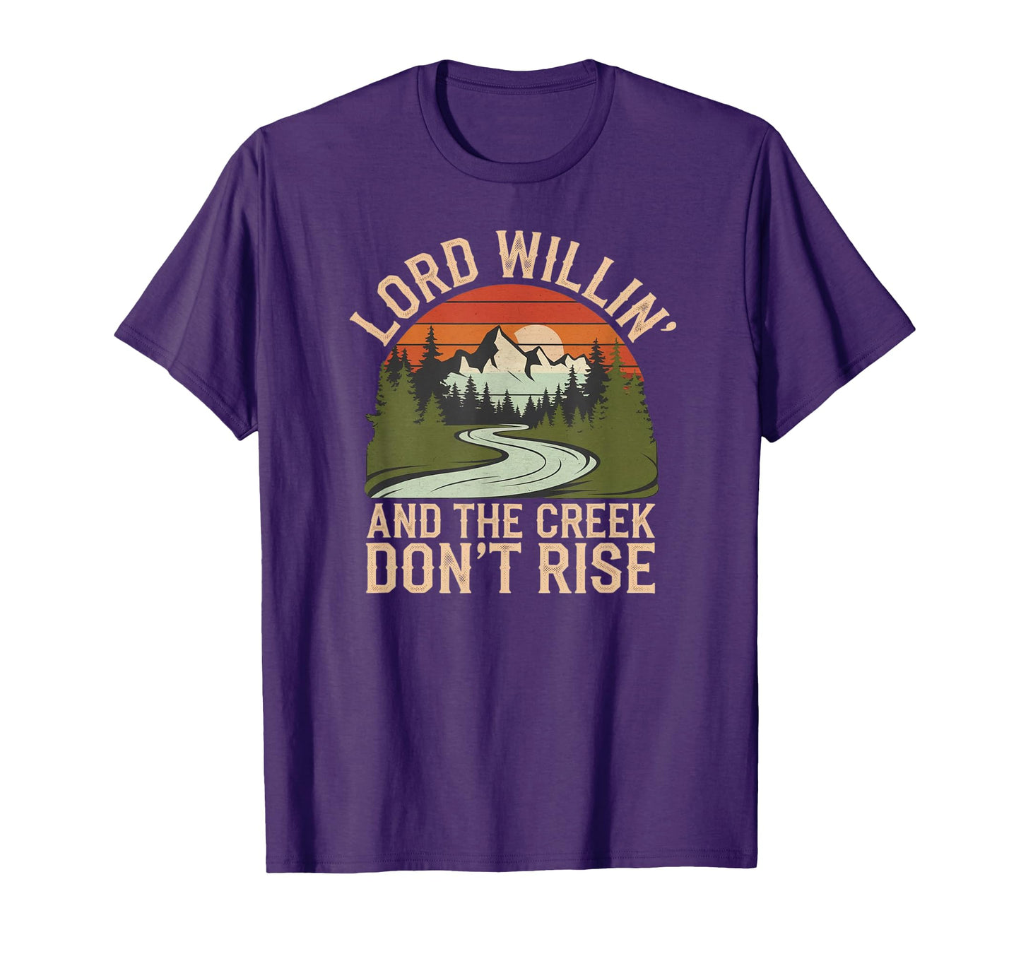 Lord Willin’ And The Creek Don’t Rise Country T-Shirt