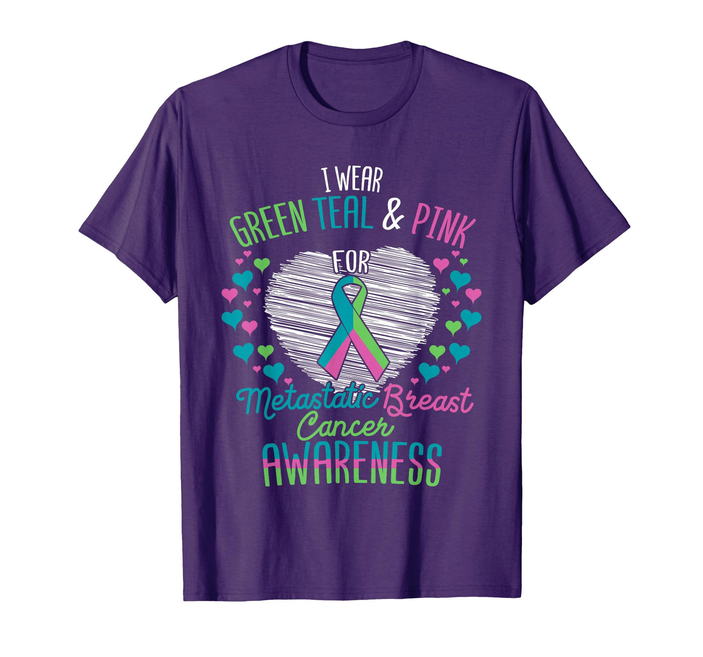 Wear Green Teal Pink For Metastatic Breast Cancer Ribbon T-Shirt