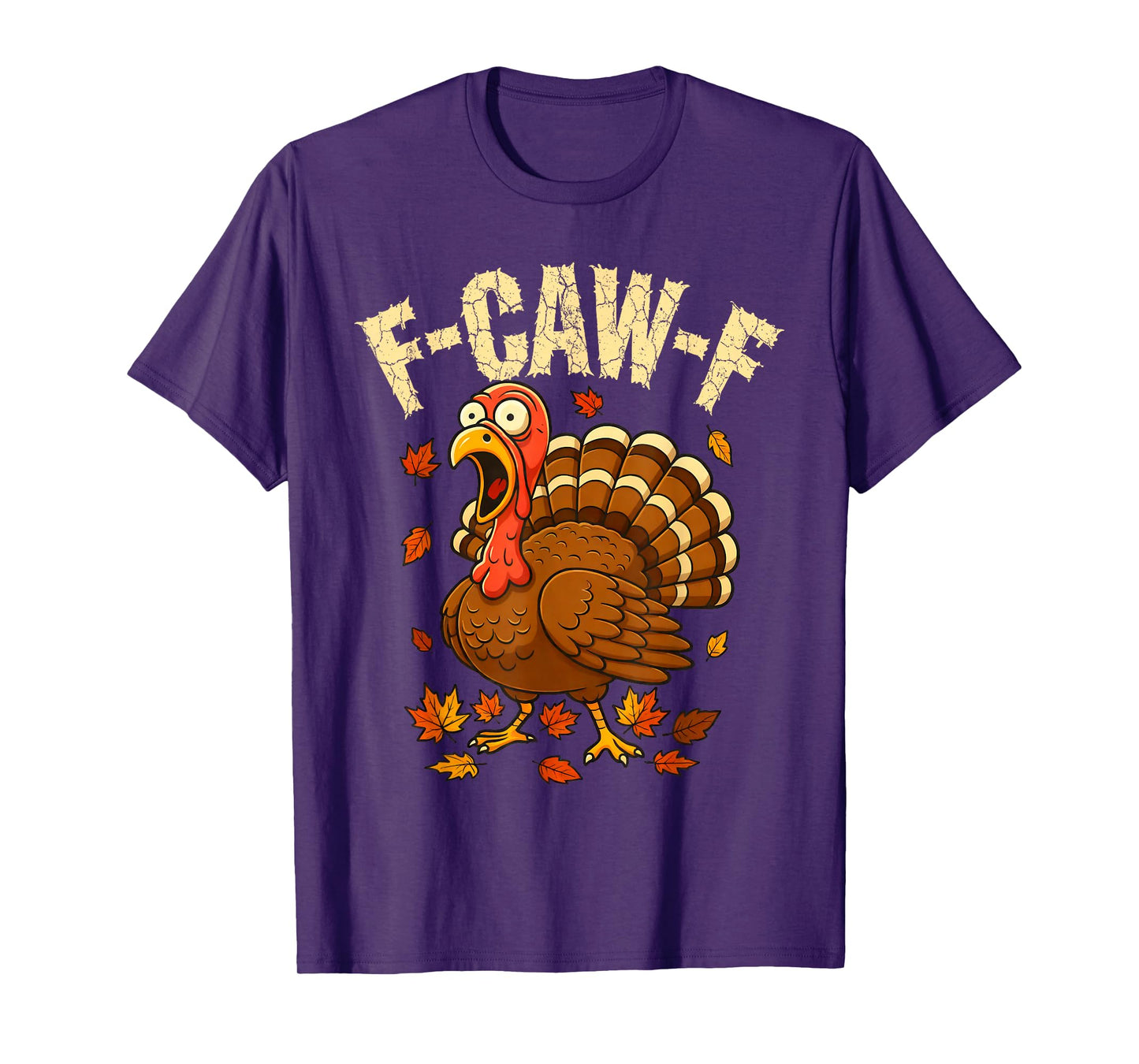 F-Caw-F Funny Turkey Humor F-Caw-F Quote Thanksgiving Meme T-Shirt