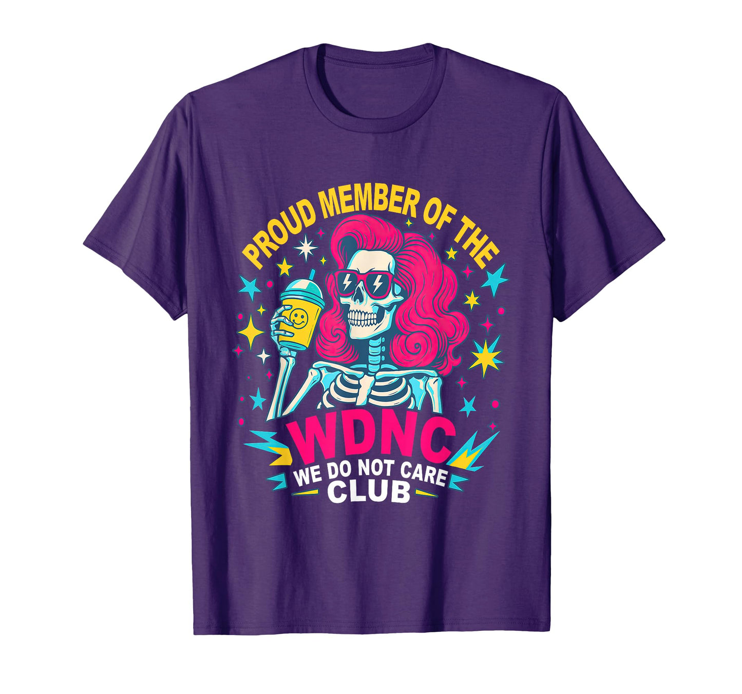 Proud Member of We Do Not Care WDNC Club Skeleton Costume T-Shirt