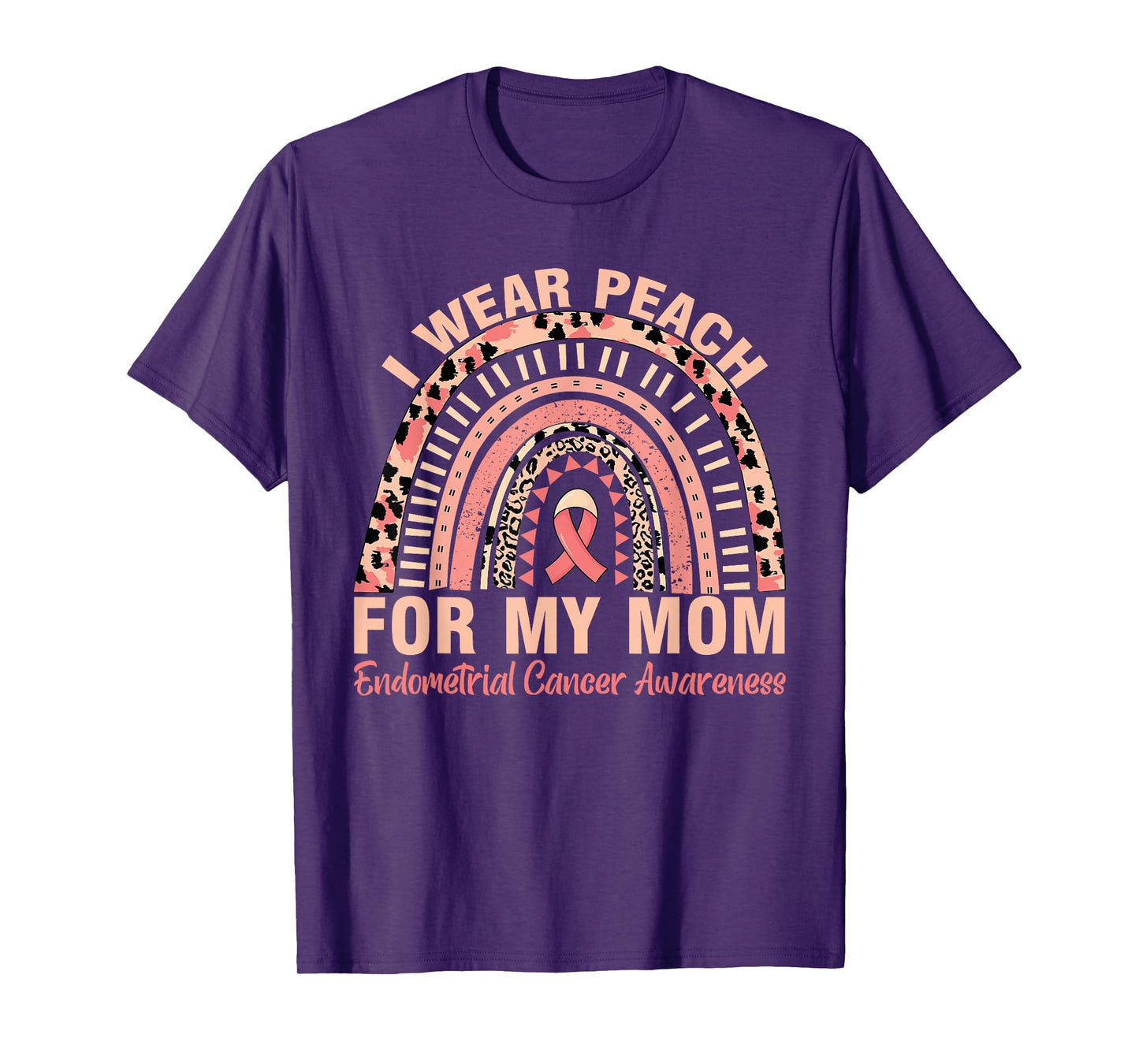 Rainbow Endometrial Cancer Awareness I Wear Peach For My Mom T-Shirt