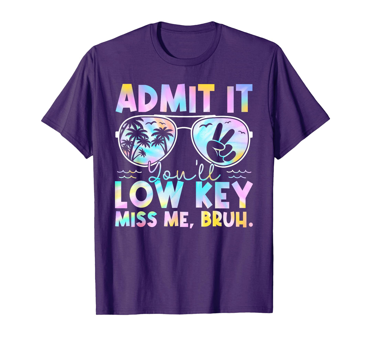 Admit It You'll Low Key Miss Me Bruh Tie Dye Beach Teacher T-Shirt