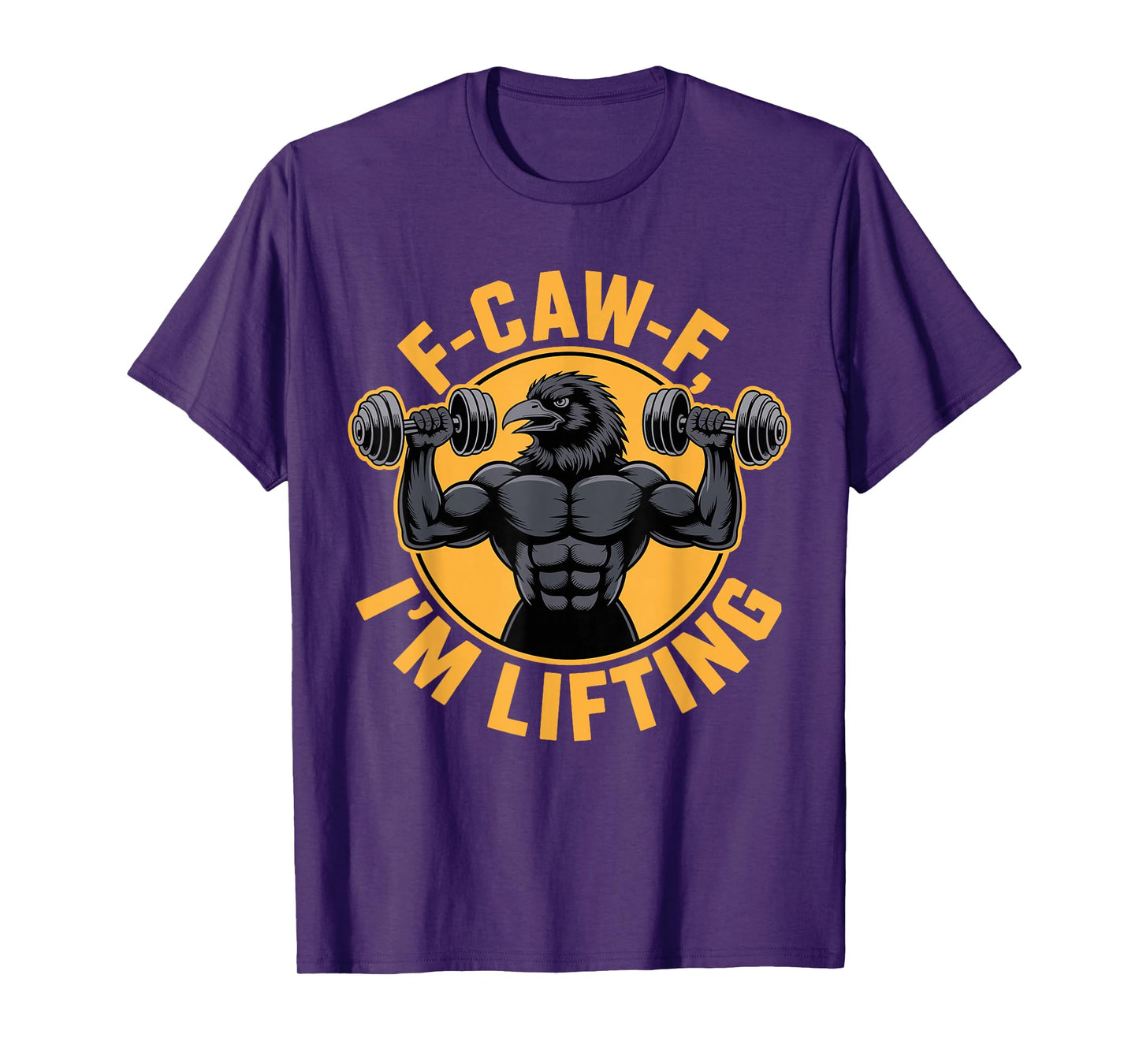 F-CAW-F I'm Lifting Funny Crow Raven Gym Saying Humor Gift T-Shirt