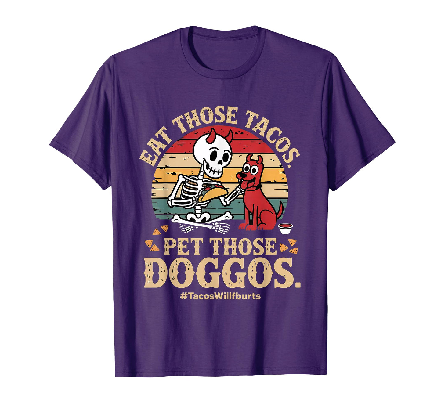Eat Those Tacos Pet Those Doggos Family Graphic Tees T-Shirt