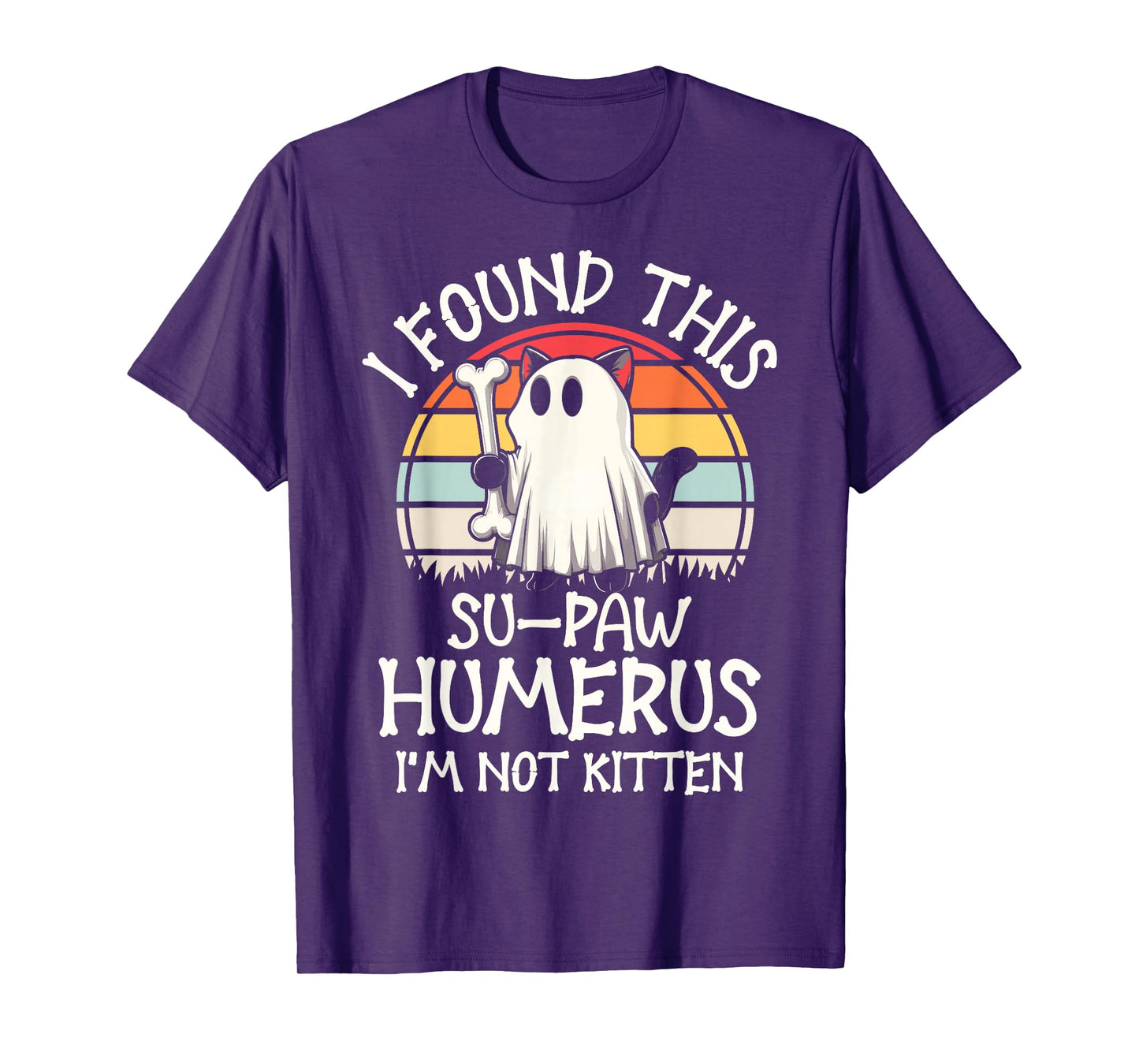 I Found This Su-Paw Humerus I'm Not Kitten - Cat Halloween T-Shirt