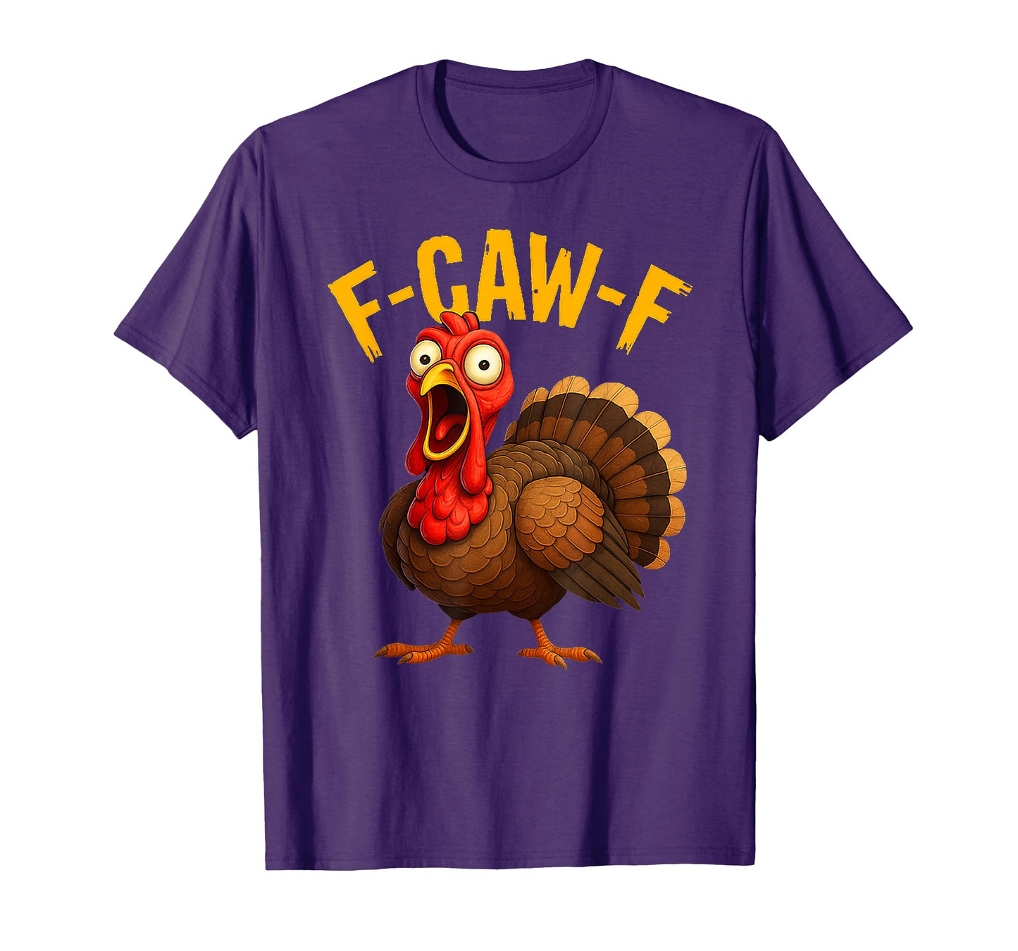 Funny F-Caw-F Turkey FCAWF Thanksgiving tee for Men Women T-Shirt
