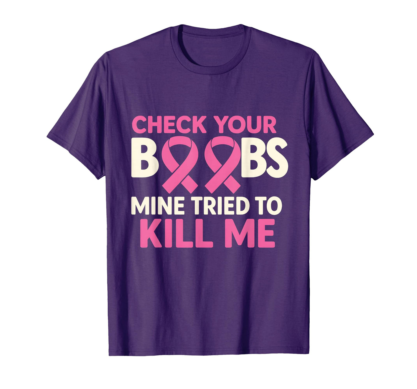 Check Your Boobs Mine Tried to Kill Me Pink Ribbon T-Shirt