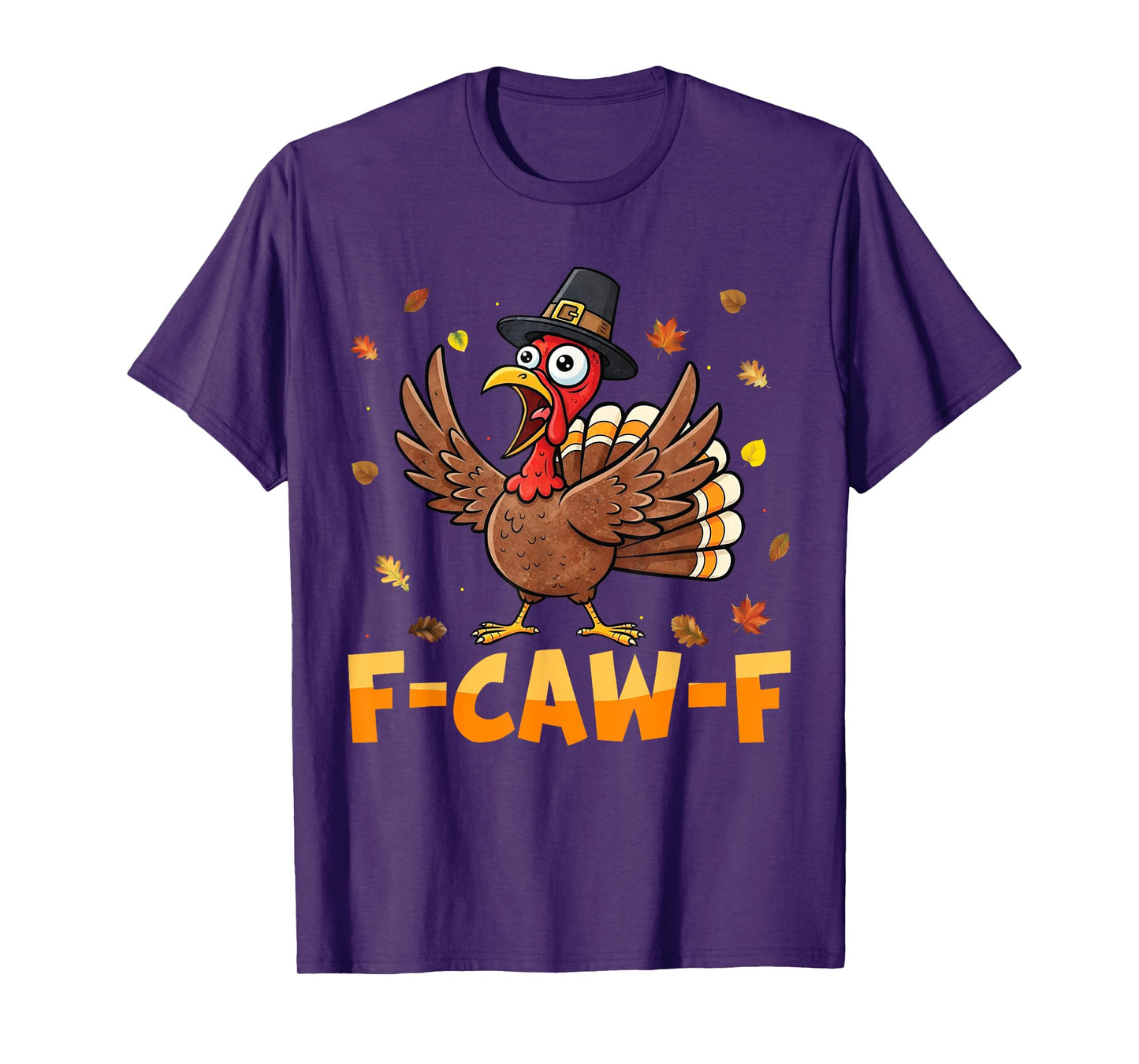 F-CAW-F Thanksgiving Turkey Adult Humor Quote Turkey Meme T-Shirt