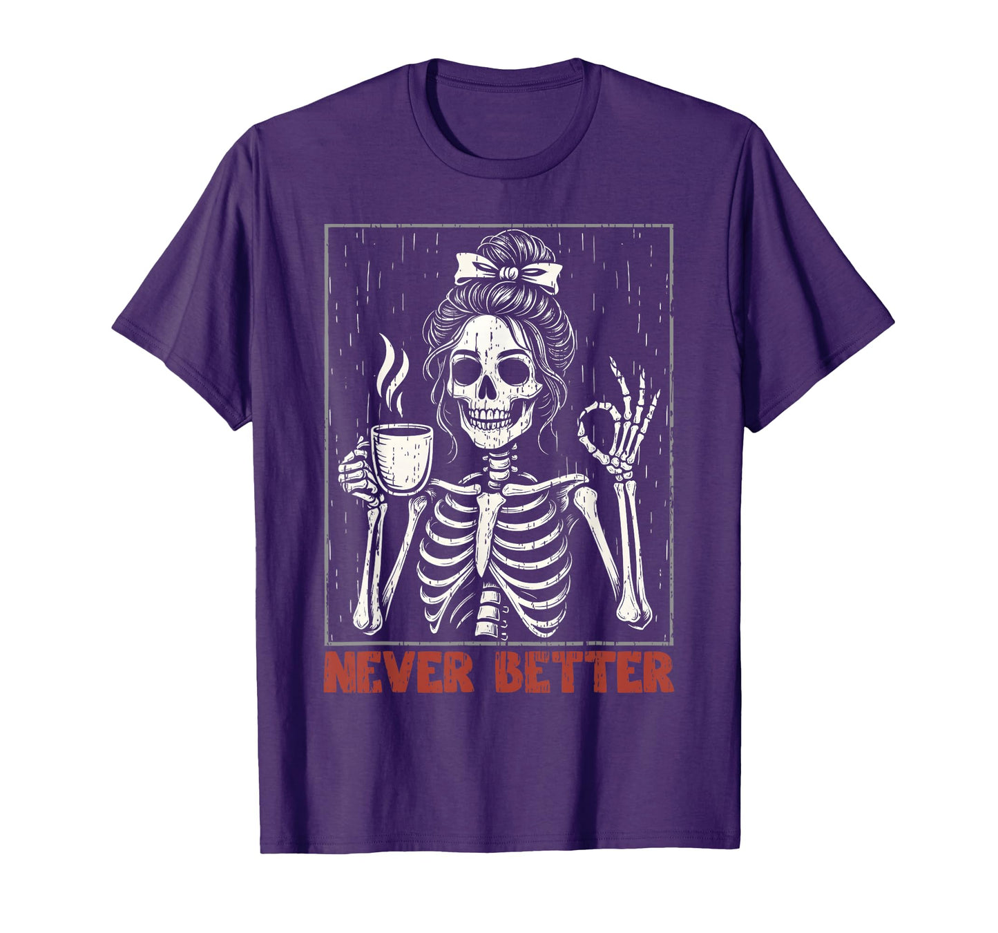 Never Better Skeleton Messy Bun Coffee Fall Halloween Women T-Shirt