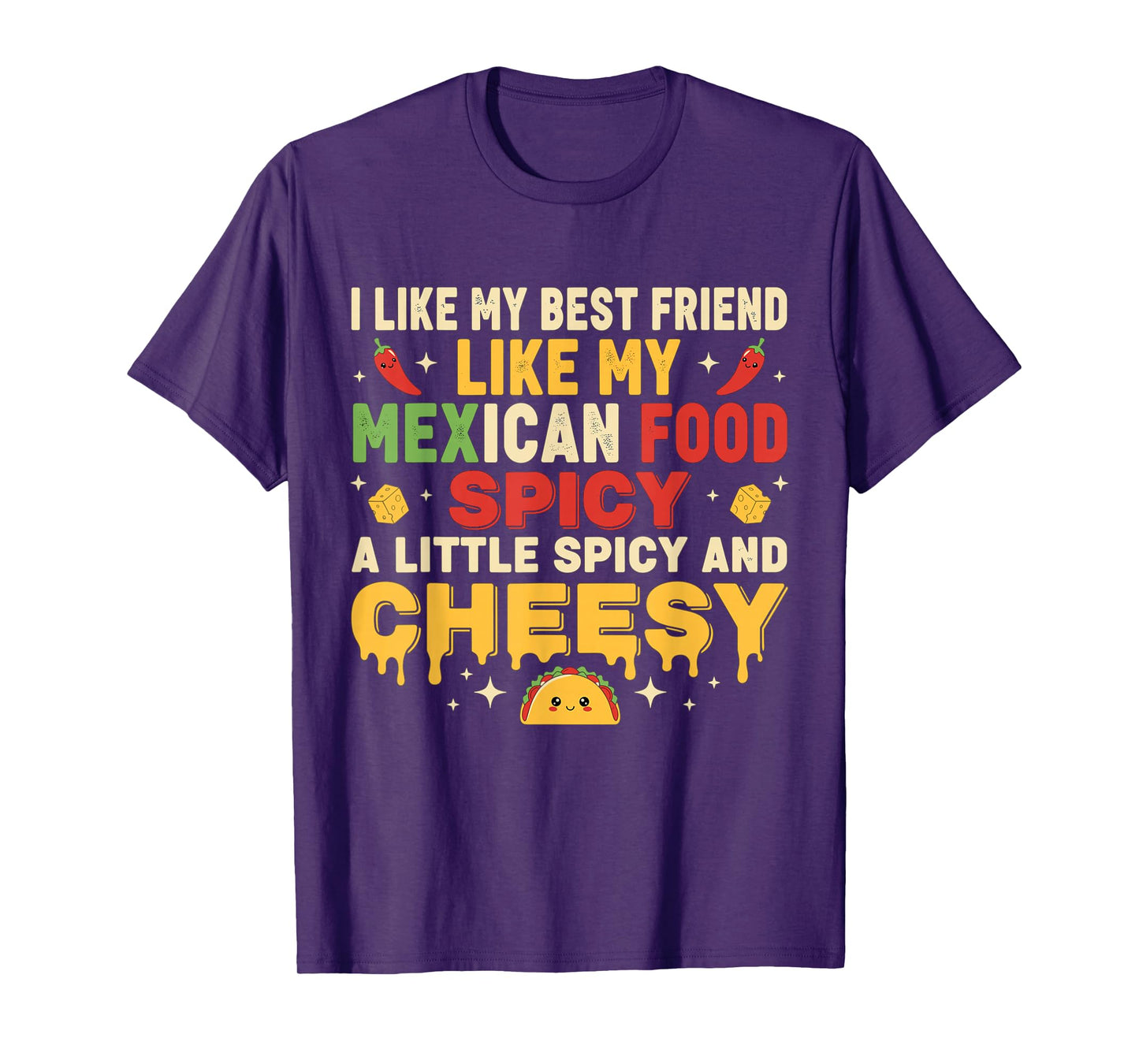 i Like My Best Friend Like My Mexican Food a Little Spicy T-Shirt