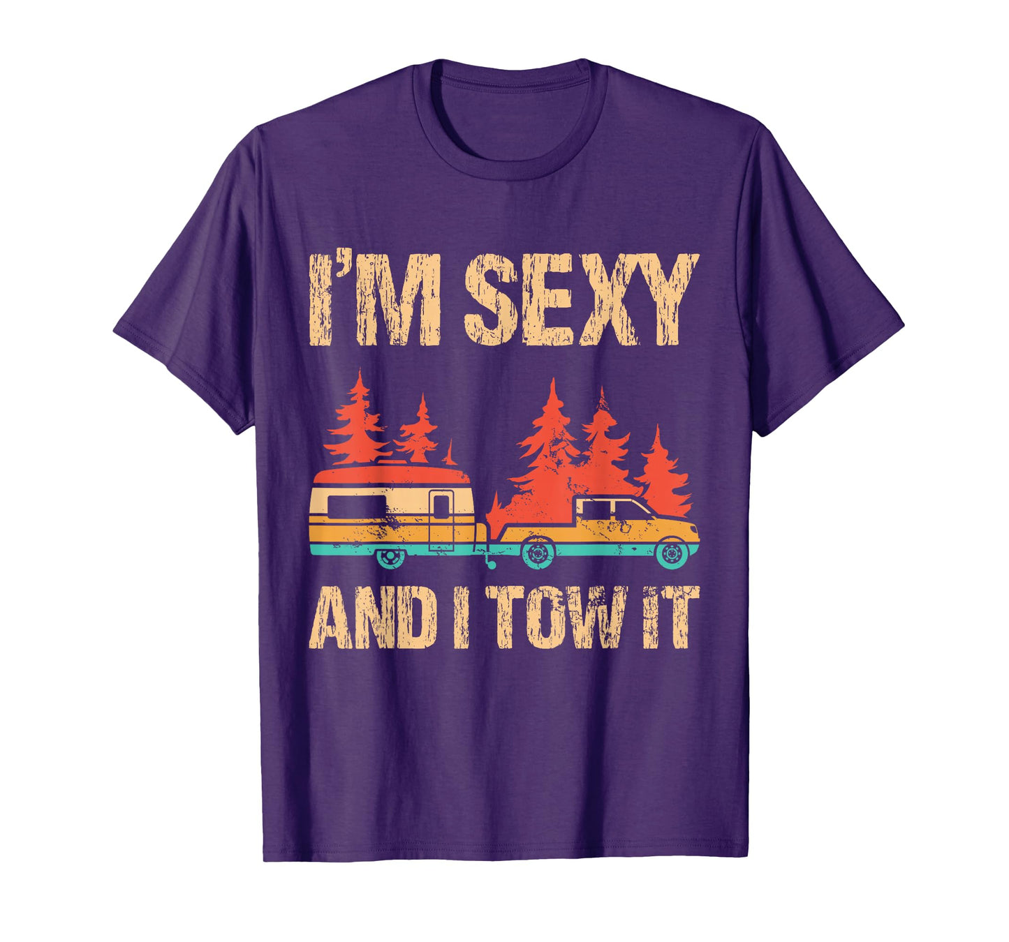I'm Sexy And I Tow It Bigfoot Camp Trees Hike Hiking Camping T-Shirt