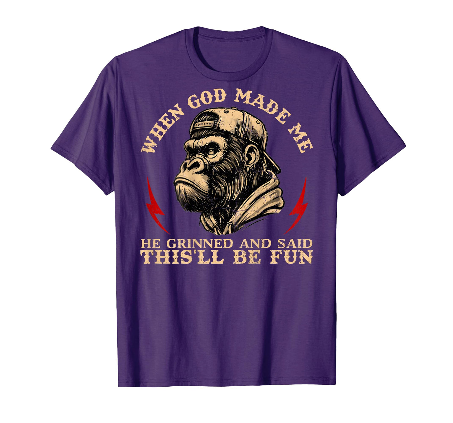 When God Made Me He Grinned and Said This'll Be Fun Monkey T-Shirt