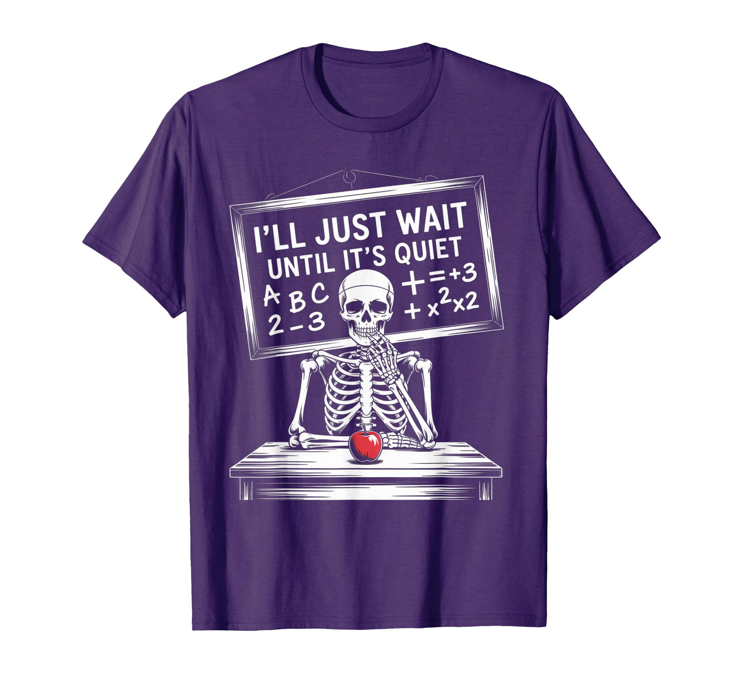 Funny Skeleton Teacher Classroom Humor Quote T-Shirt