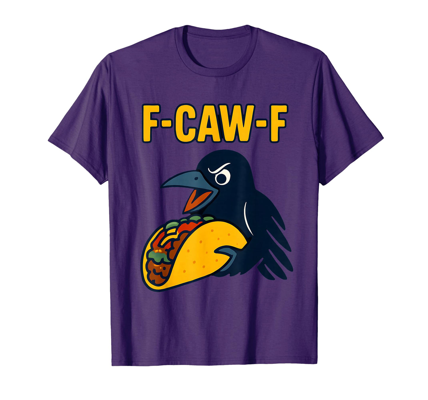 F Caw F Crow Taco Lover F-Caw-F Black Bird Raven Men Women T-Shirt