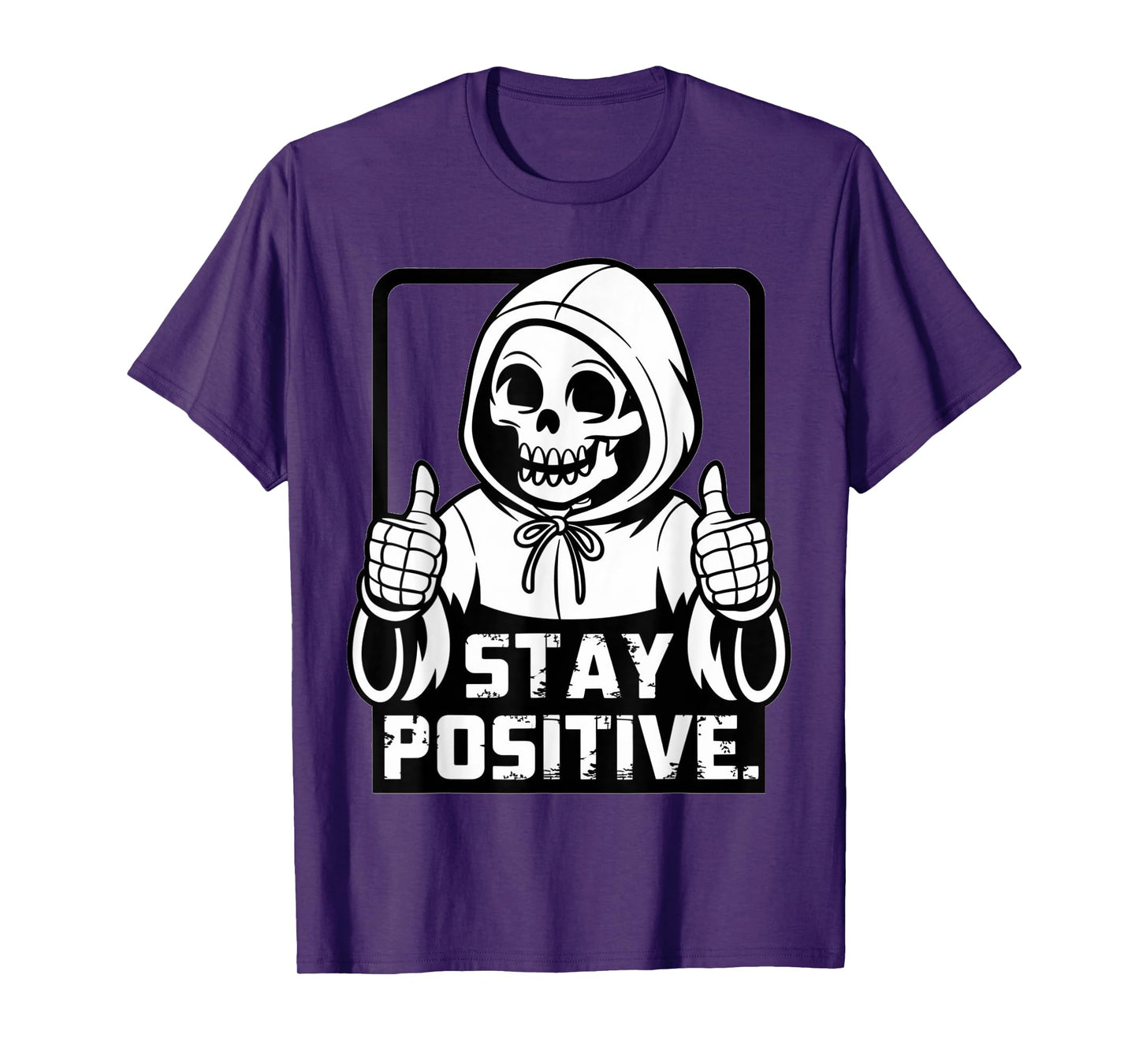 Stay Positive Skeleton Grim Reaper Funny T-Shirt