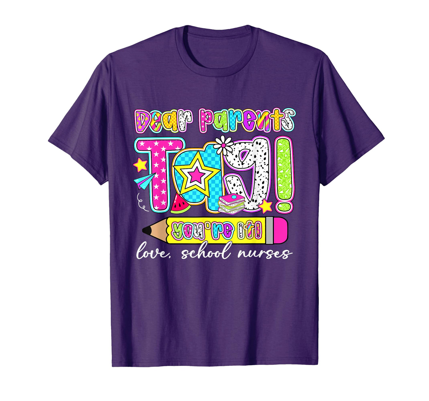 Dear Parents Tag You're It School Nurses Last Day Of School T-Shirt