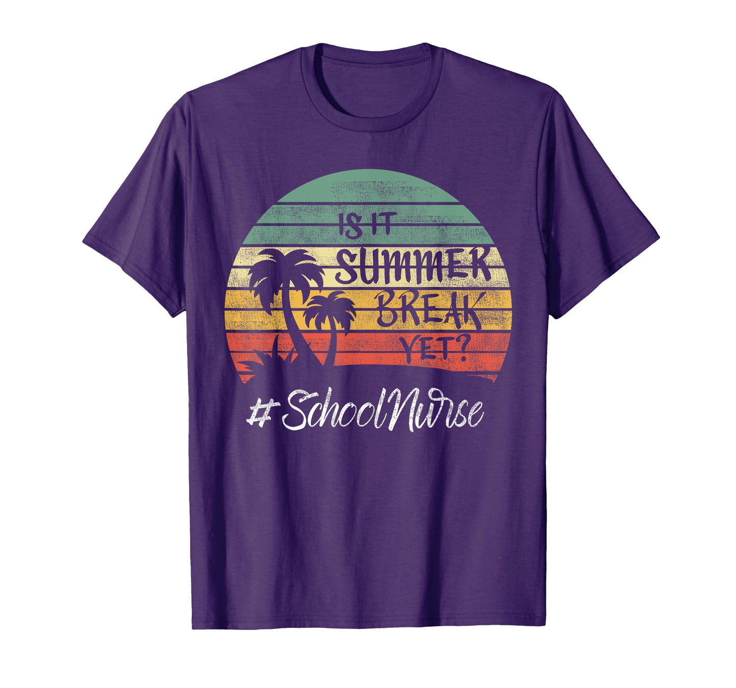 School Nurse Is It Summer Break Yet Last Day Of School T-Shirt for Men Women