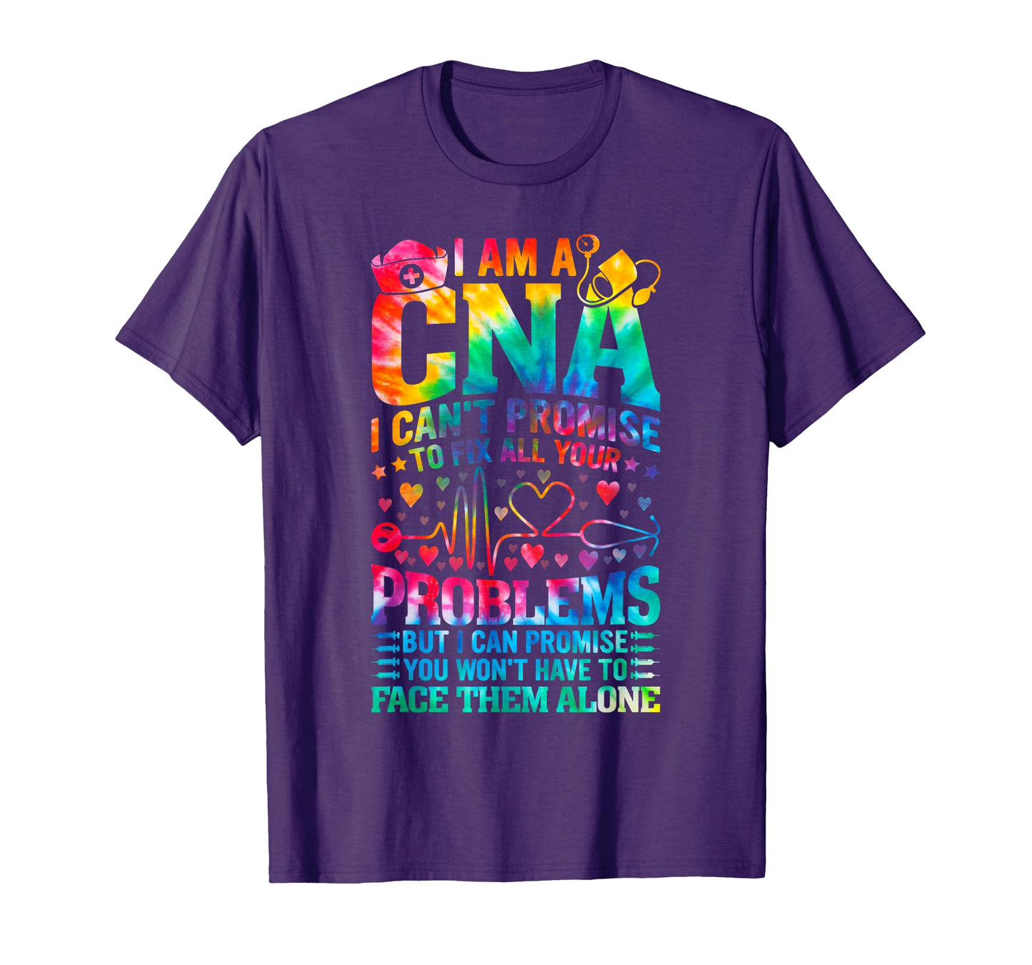 I'm a CNA I Can’t Promise to Fix All Your Problems tie dye T-Shirt