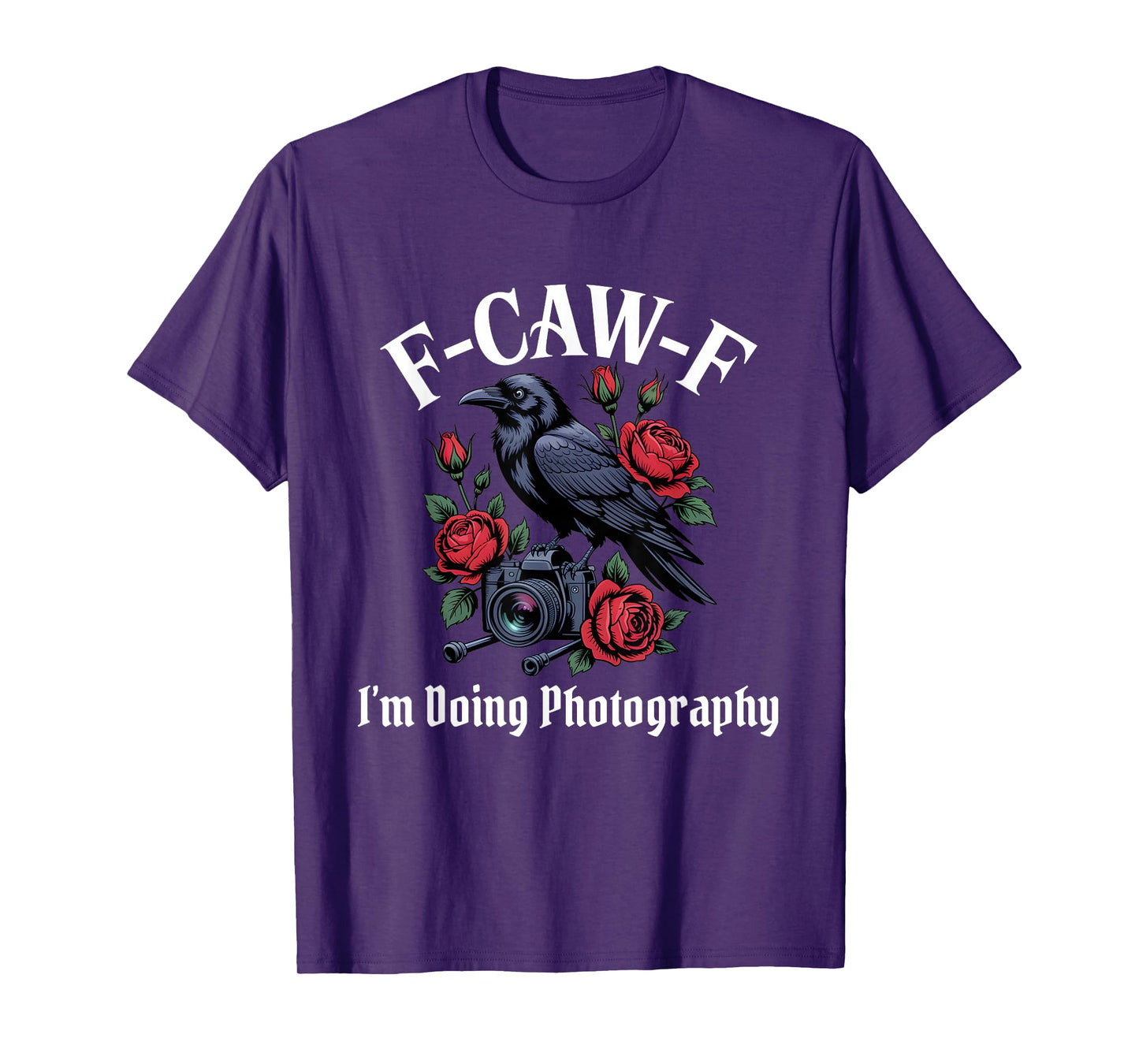 Funny F-Caw-F Photography Gothic T-Shirt