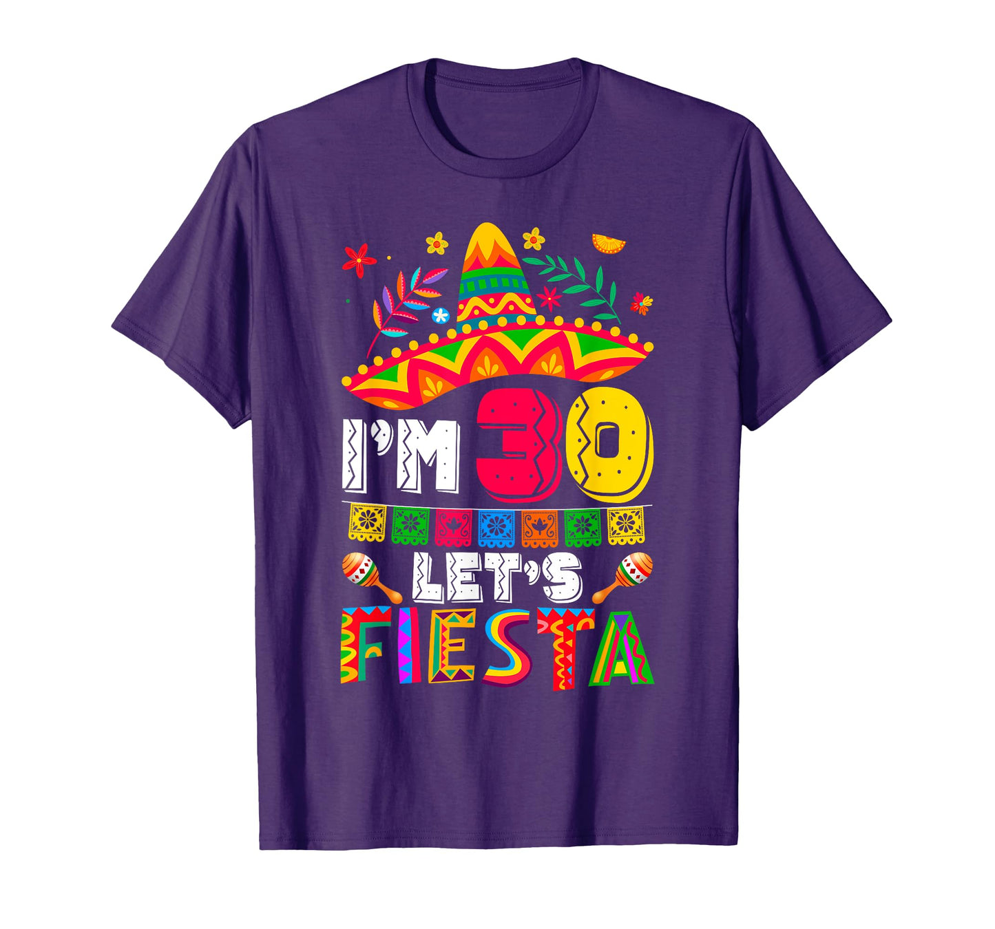 I'm 30 Years Old Let's Fiesta 30th Birthday Mexico 5 de Mayo T-Shirt