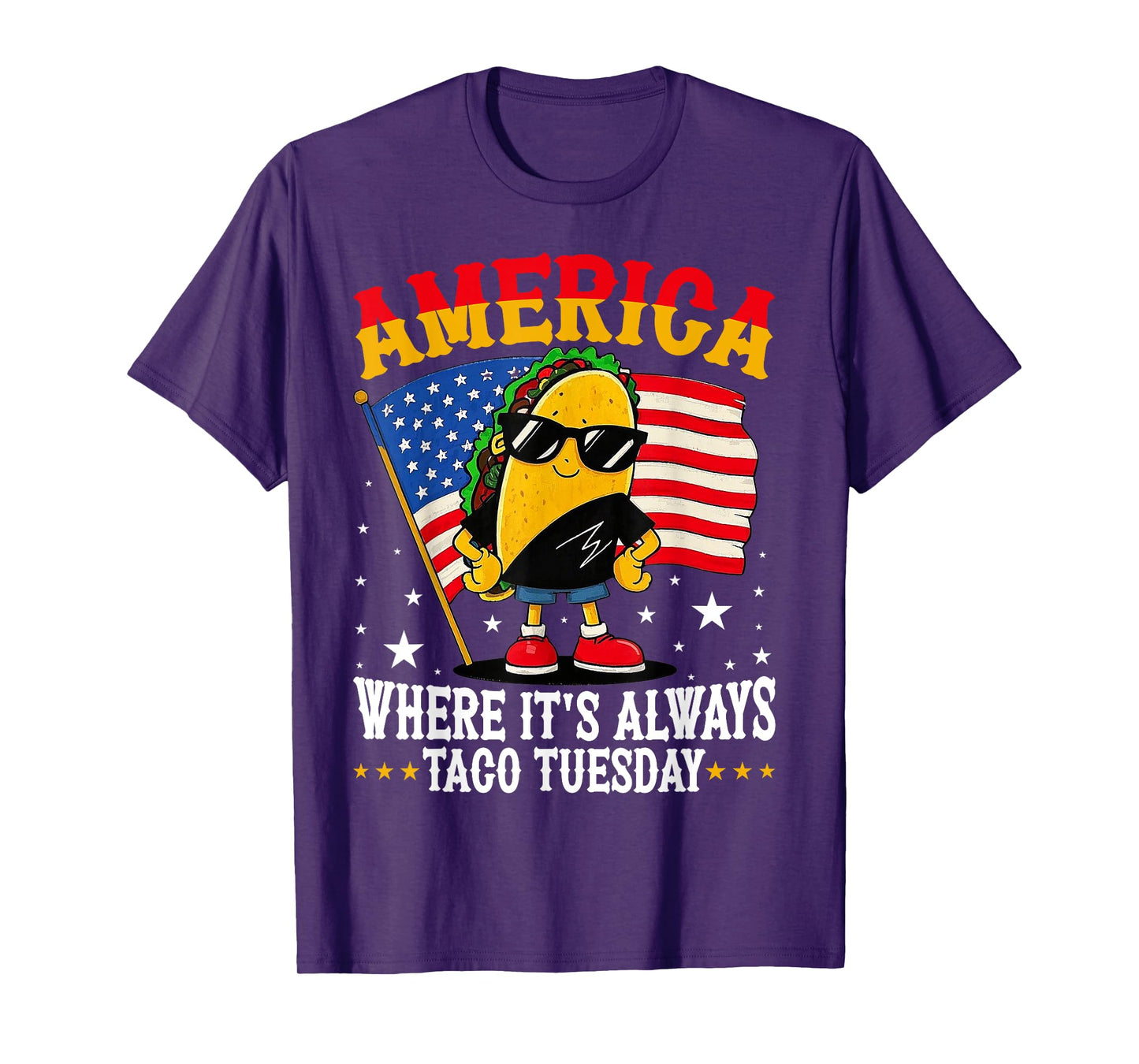 America Where It's Always Taco Tuesday T-Shirt