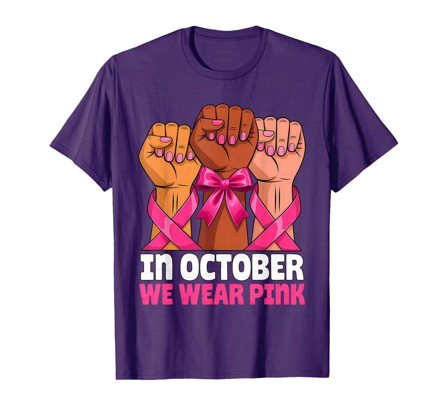 Fists Raise in October We Wear Pink Breast Cancer T-Shirt