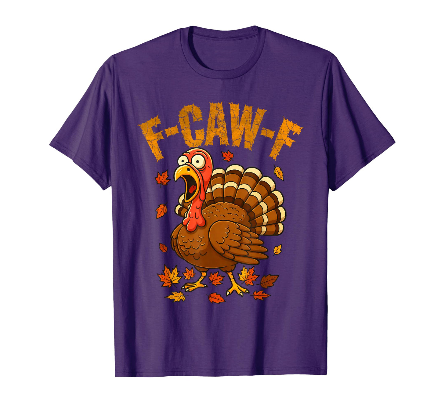 F-Caw-F Funny Turkey Humor F-Caw-F Quote Thanksgiving Meme T-Shirt
