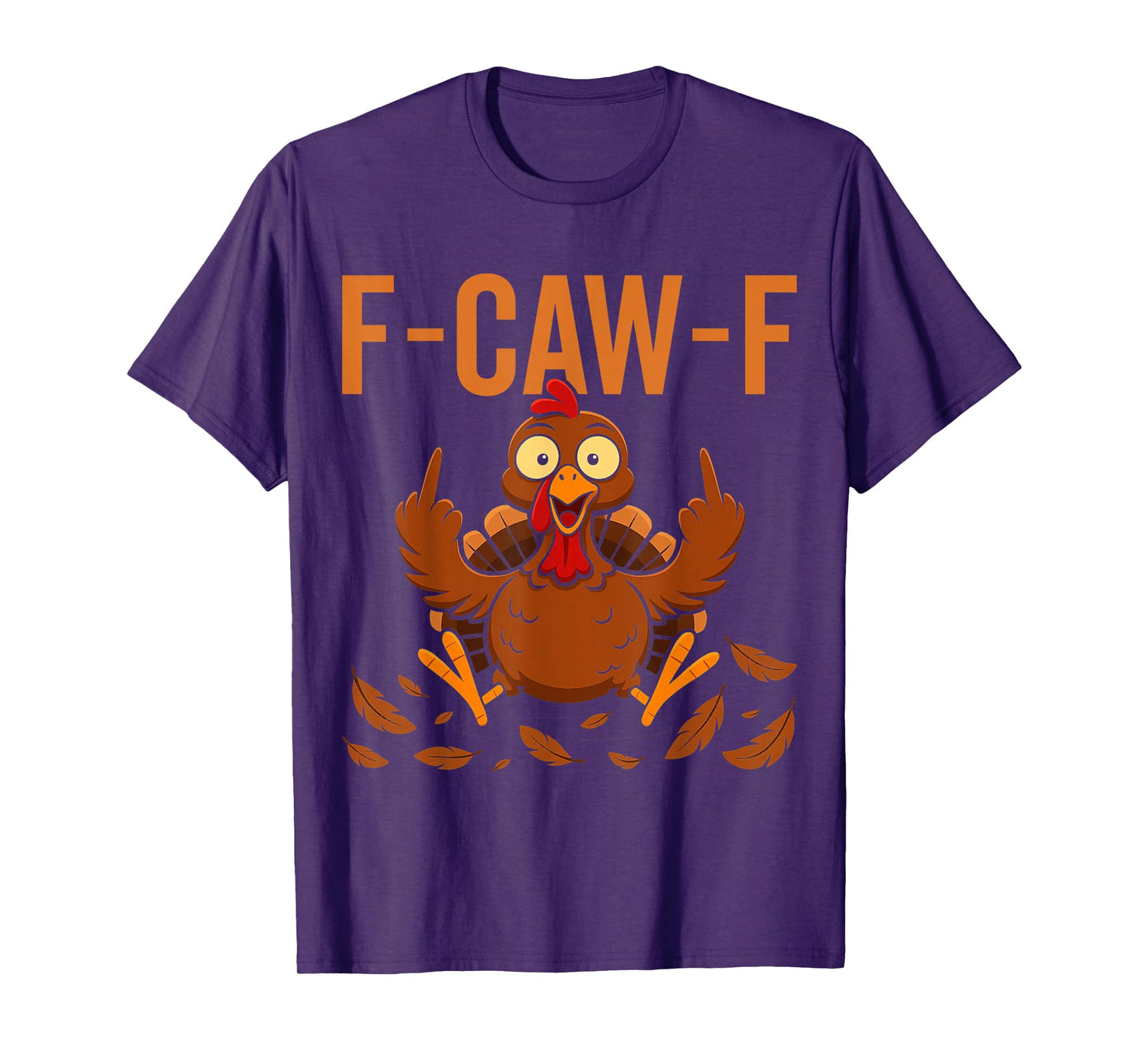 Funny Thanksgiving F-Caw-F Turkey Adult Humor Meme T-Shirt