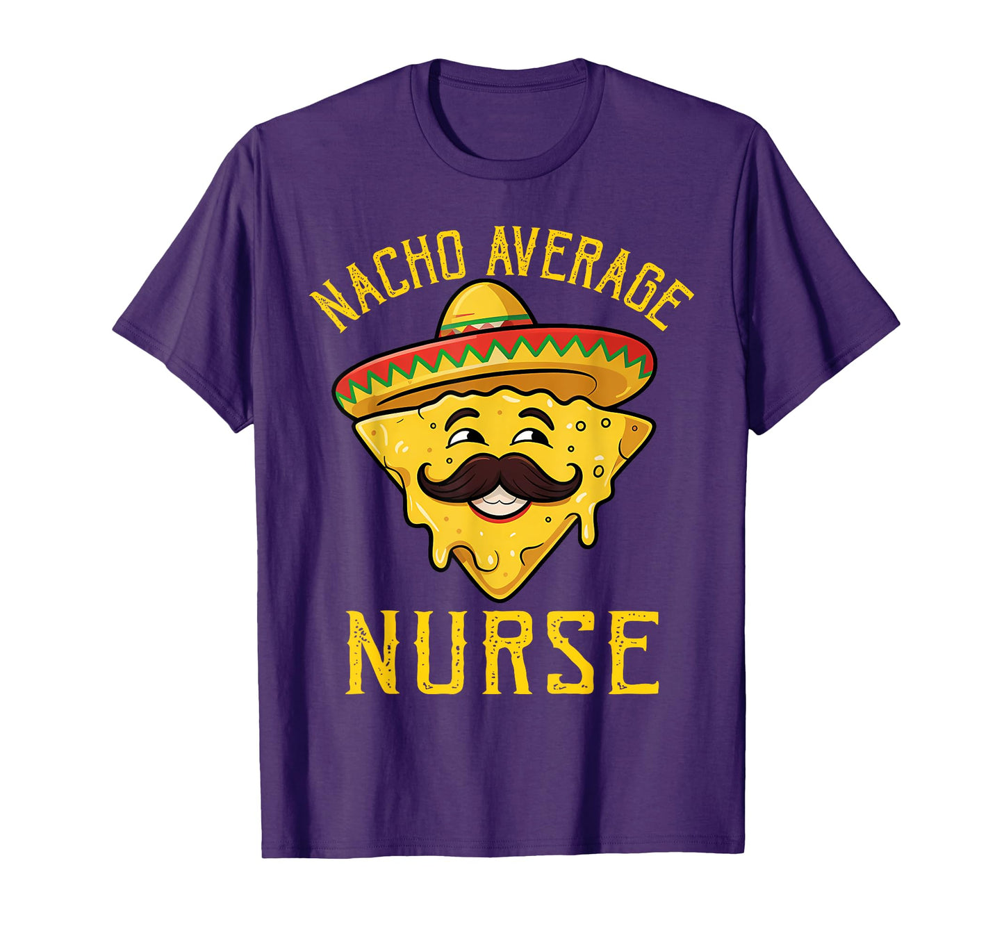 Nacho Average Nurse Funny Cinco De Mayo Mexican Sombrero T-Shirt