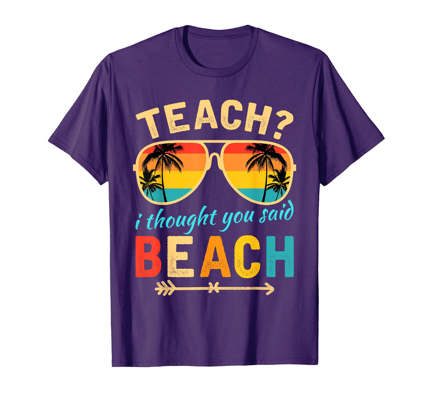 Teach I Thought You Said Beach Teacher Summer Vacation T-Shirt